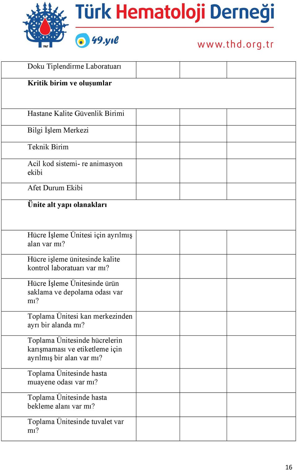 Hücre İşleme Ünitesinde ürün saklama ve depolama odası var mı? Toplama Ünitesi kan merkezinden ayrı bir alanda mı?