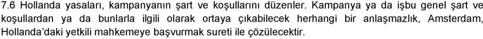 ilgili olarak ortaya çıkabilecek herhangi bir anlaşmazlık,