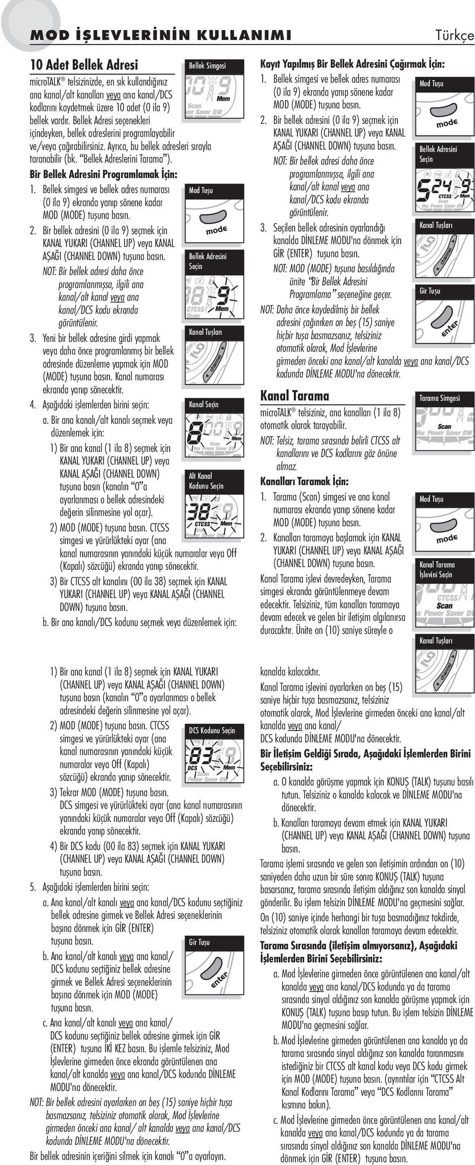 Bir Bellek Adresini Programlamak İçin: 1. Bellek simgesi ve bellek adres numarası (0 ila 9) ekranda yanıp sönene kadar MOD (MODE) tuşuna 2.