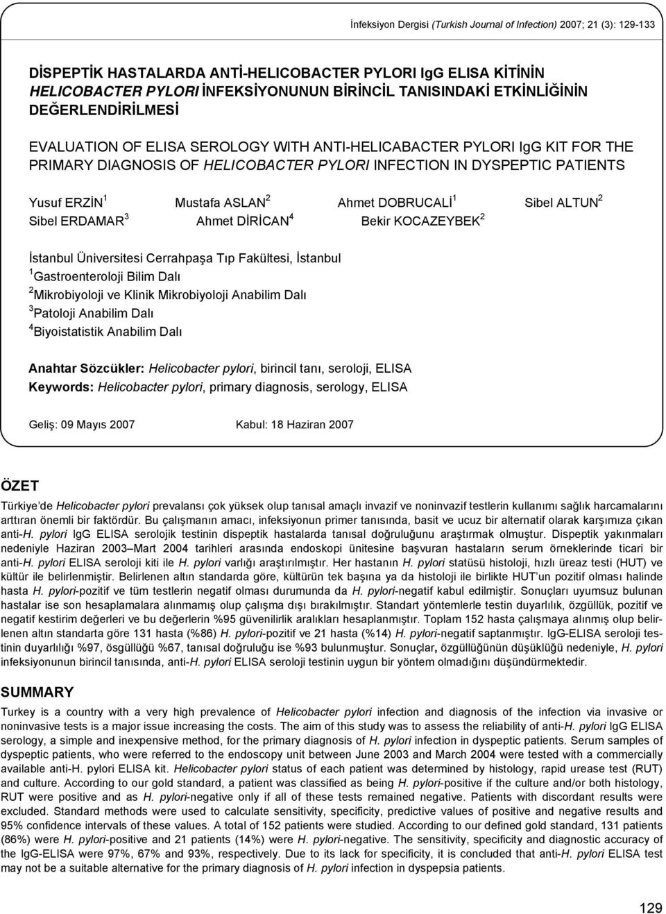 Mustafa ASLAN 2 Ahmet DOBRUCALİ 1 Sibel ALTUN 2 Sibel ERDAMAR 3 Ahmet DİRİCAN 4 Bekir KOCAZEYBEK 2 İstanbul Üniversitesi Cerrahpaşa Tıp Fakültesi, İstanbul 1 Gastroenteroloji Bilim Dalı 2