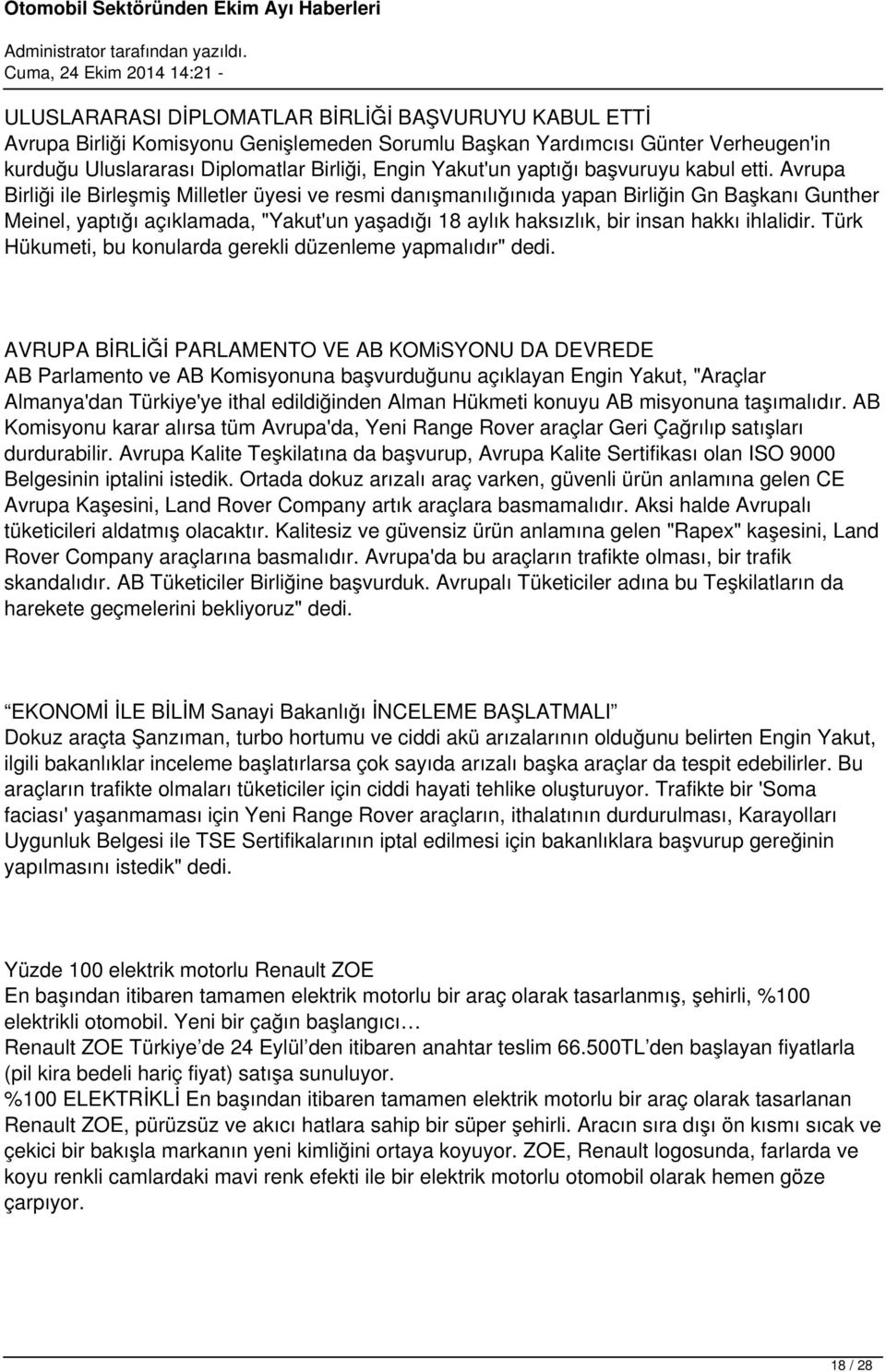 Avrupa Birliği ile Birleşmiş Milletler üyesi ve resmi danışmanılığınıda yapan Birliğin Gn Başkanı Gunther Meinel, yaptığı açıklamada, "Yakut'un yaşadığı 18 aylık haksızlık, bir insan hakkı ihlalidir.