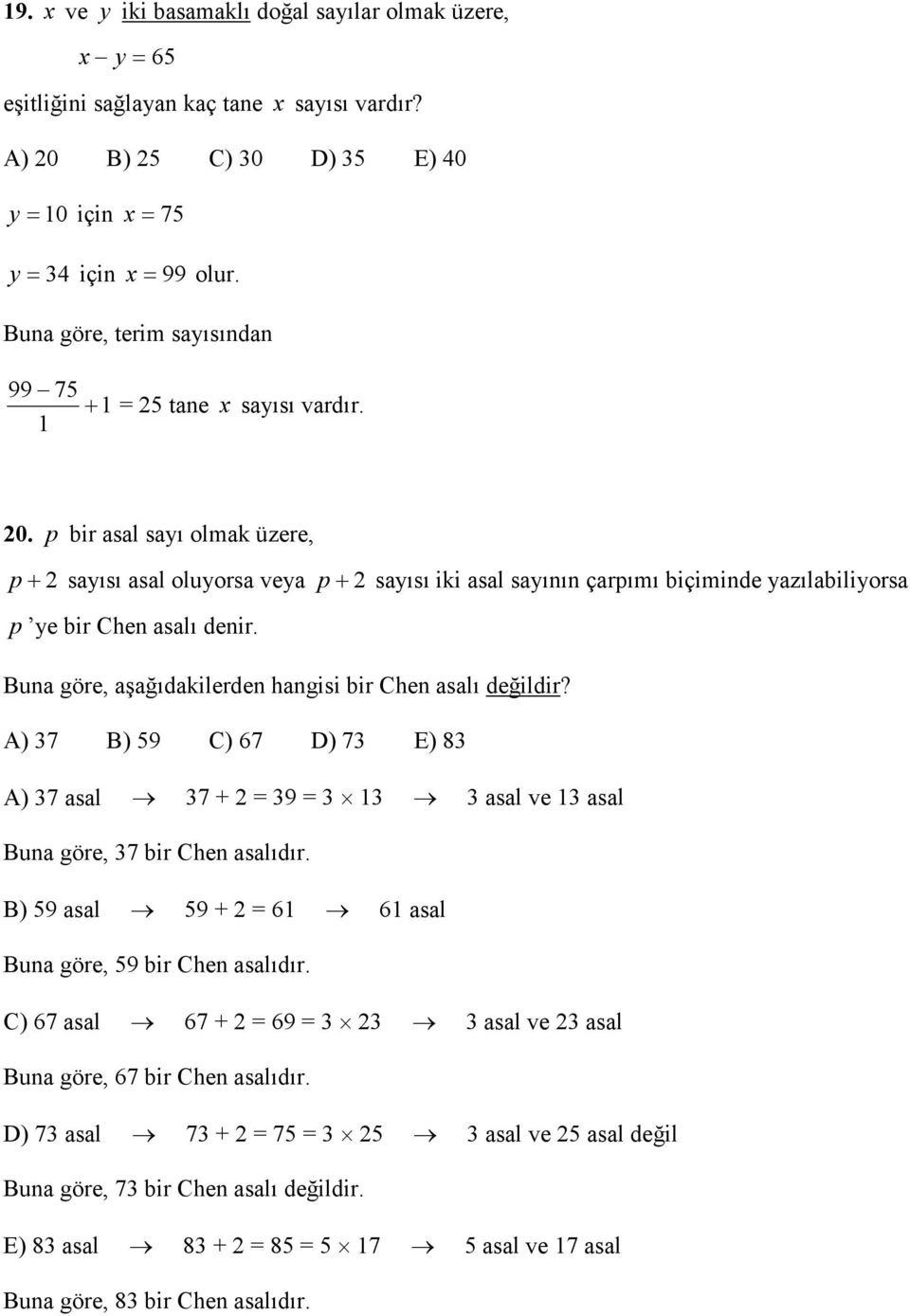 Bu göre, şğıdkilerde hgisi bir Che slı değildir? A) 7 B) 59 C) 67 D) 7 E) 8 A) 7 sl 7 9 sl ve sl Bu göre, 7 bir Che slıdır.