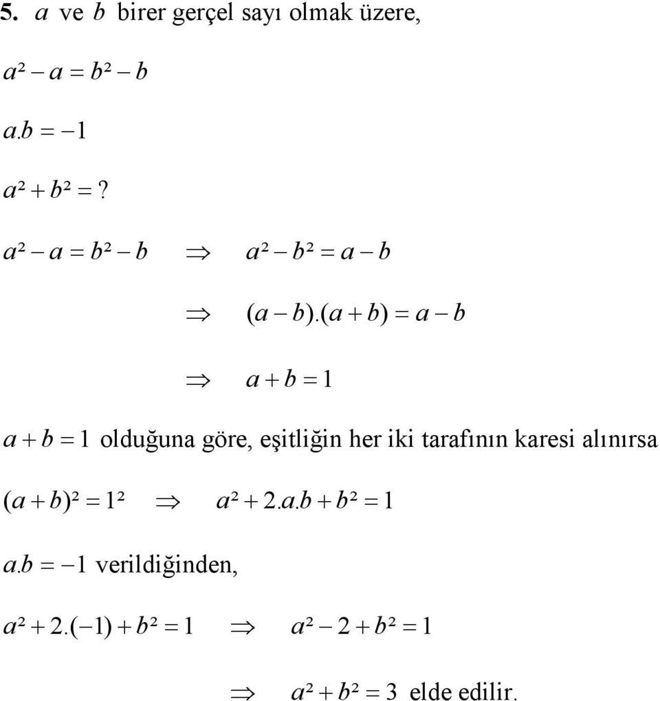 ( b) b b b olduğu göre, eşitliği her iki trfıı