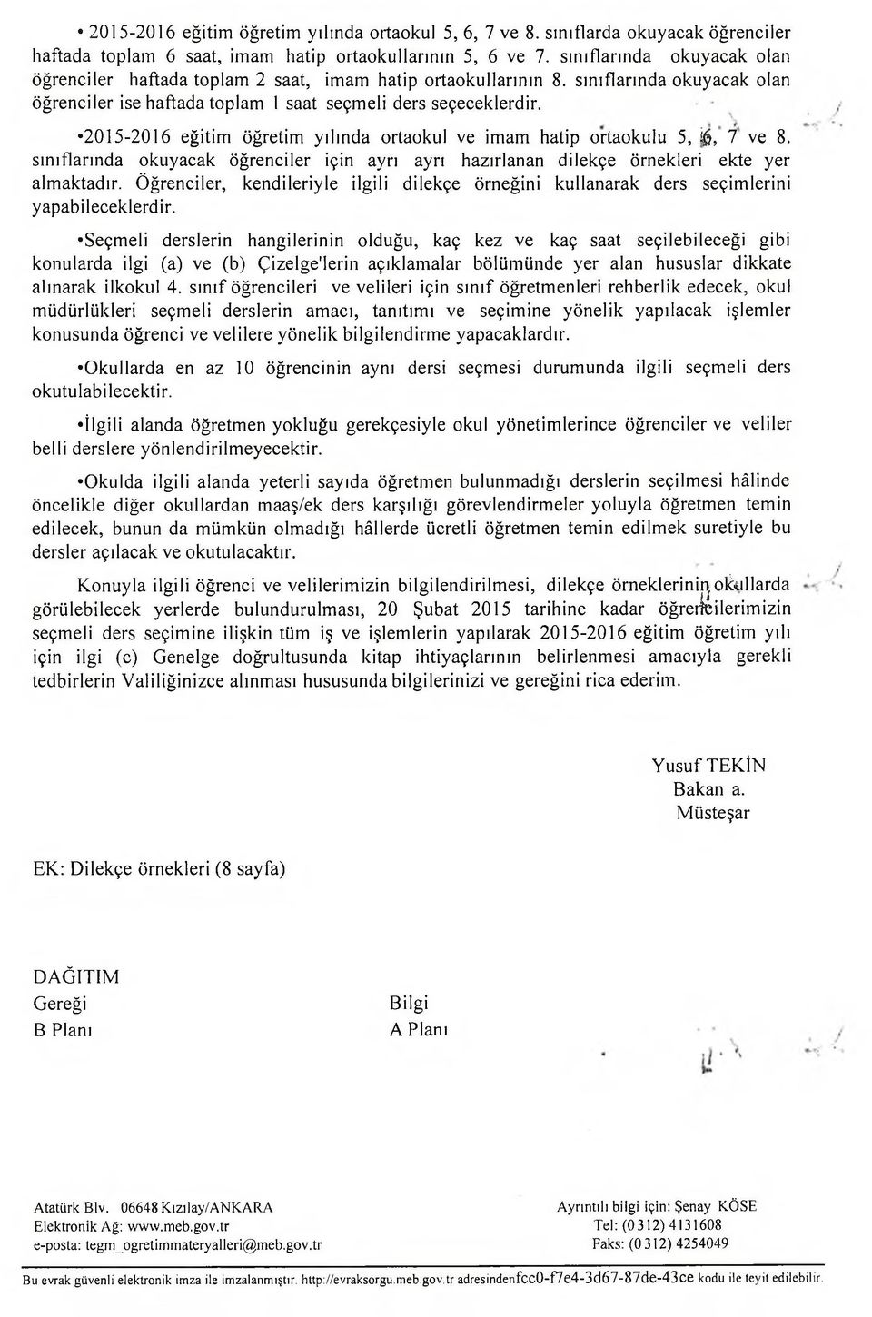 2015-2016 eğitim öğretim yılında ortaokul ve imam hatip ortaokulu 5, i$, 7 ve 8. sınıflarında okuyacak öğrenciler için ayrı ayrı hazırlanan dilekçe örnekleri ekte yer almaktadır.