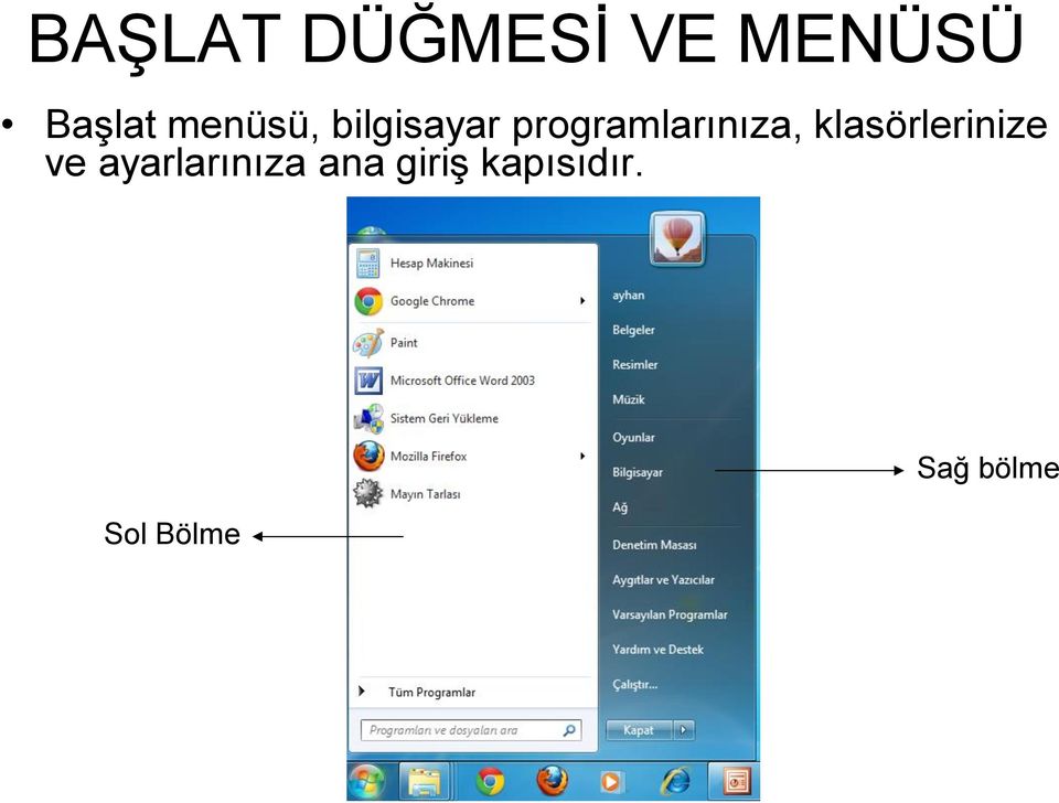 programlarınıza, klasörlerinize ve