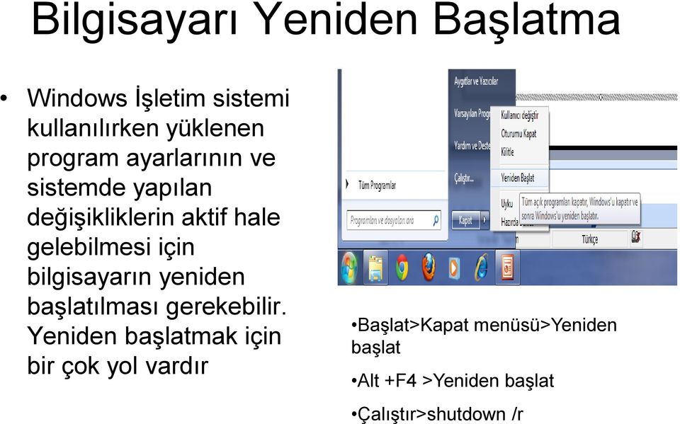 için bilgisayarın yeniden başlatılması gerekebilir.