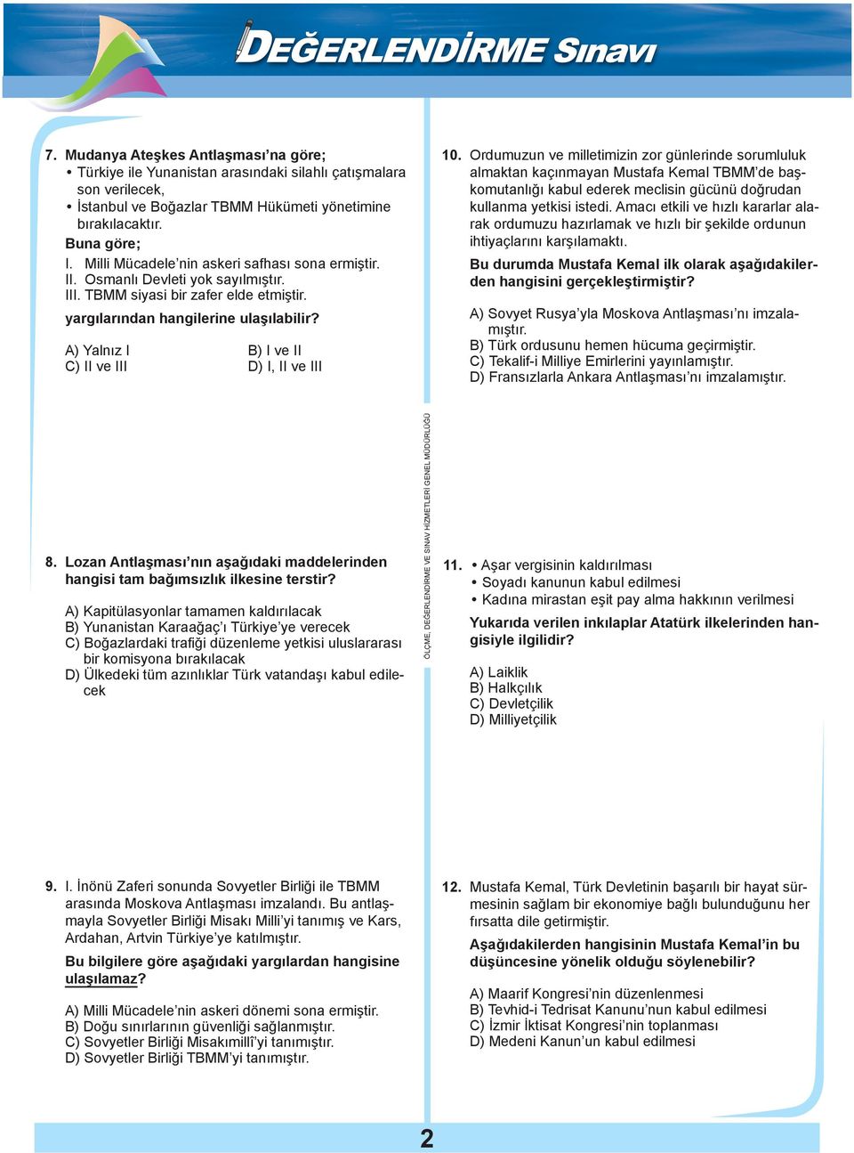 A) Yalnız I B) I ve II C) II ve III D) I, II ve III 10.