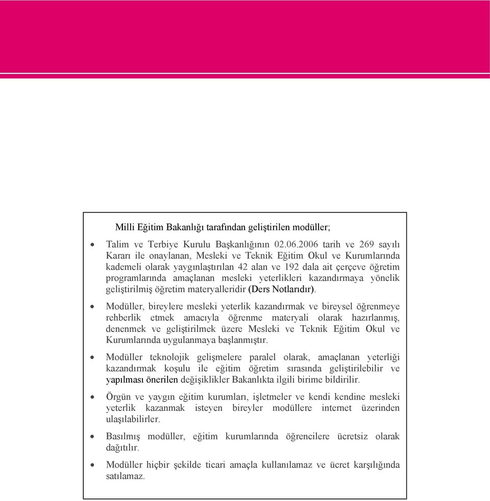 yeterlikleri kazandırmaya yönelik geliştirilmiş öğretim materyalleridir (Ders Notlarıdır).