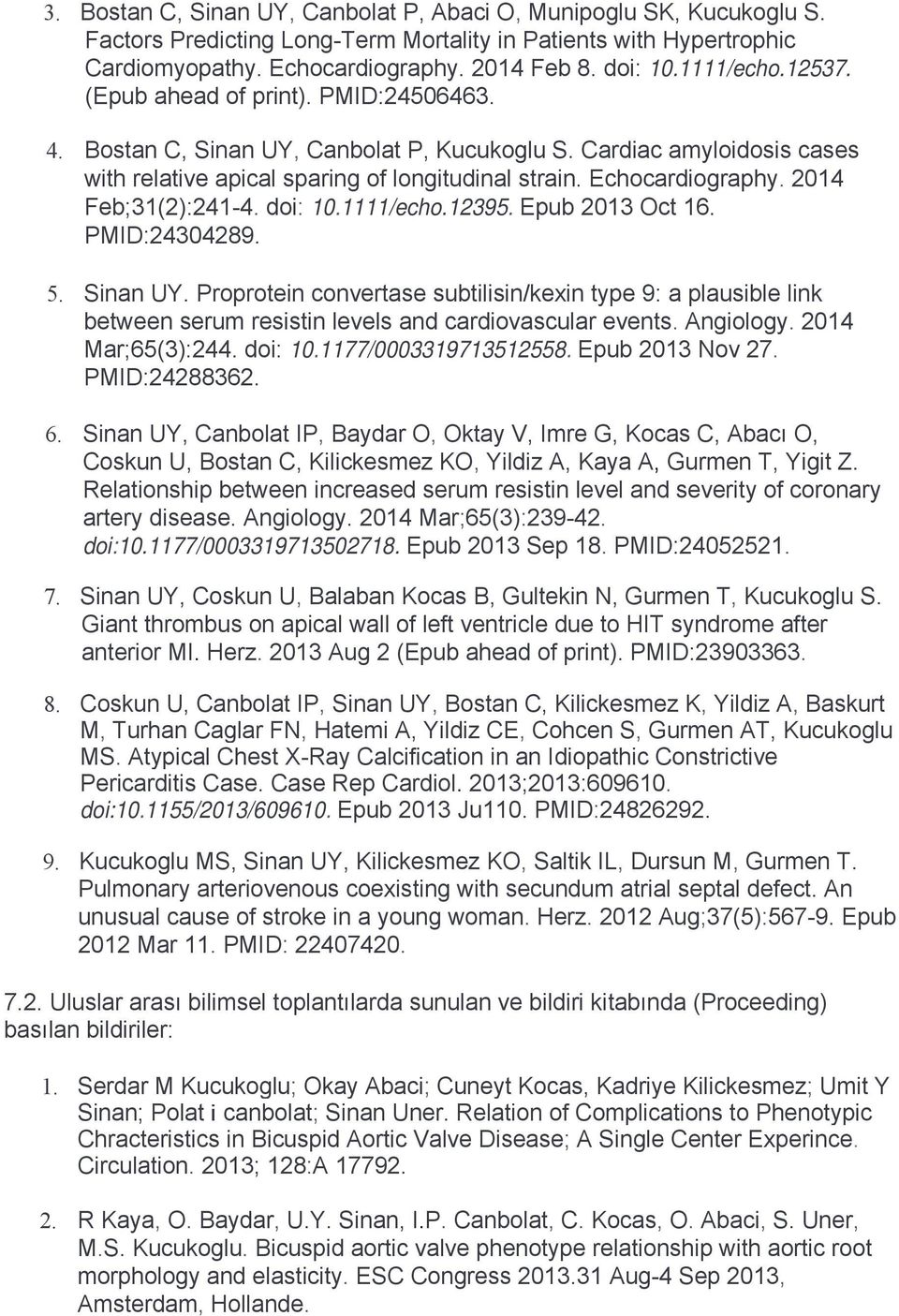 2014 Feb;31(2):241-4. doi: 10.1111/echo.12395. Epub 2013 Oct 16. PMID:24304289. 5. Sinan UY.