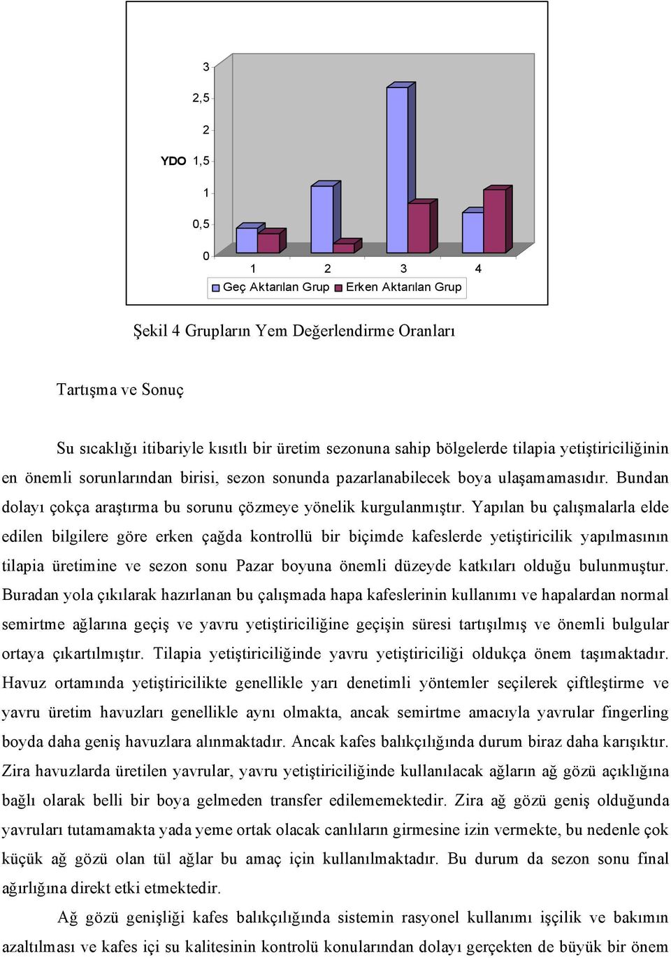 Bundan dolayı çokça araştırma bu sorunu çözmeye yönelik kurgulanmıştır.