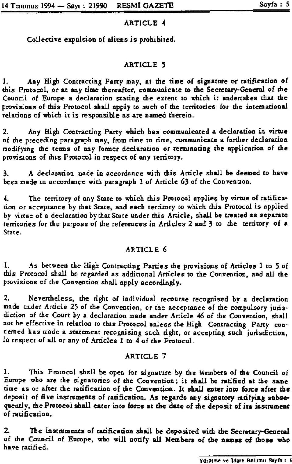 stating the extent to which it undertakes that the provisions of this Protocol shall apply to such of the territories for the international relations of which it is responsible as are named therein.