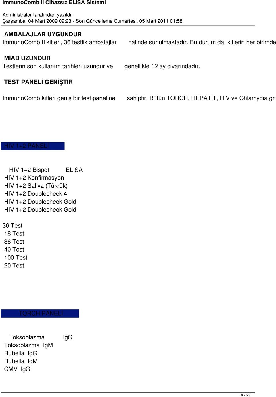 Bütün TORCH, HEPATİT, HIV ve Chlamydia gru HIV 1+2 PANELİ HIV 1+2 Bispot ELISA HIV 1+2 Konfirmasyon HIV 1+2 Saliva (Tükrük) HIV 1+2 Doublecheck 4