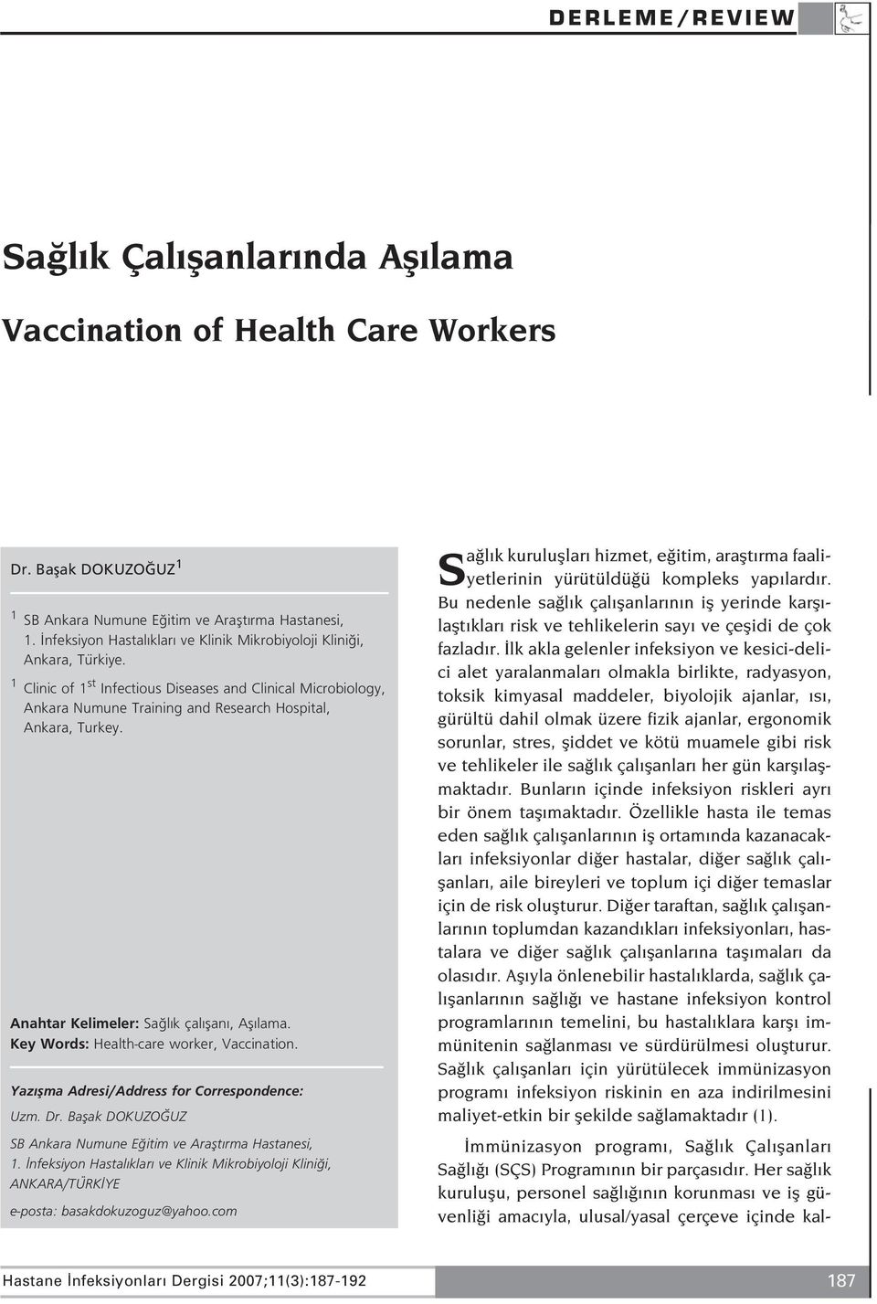 Anahtar Kelimeler: Sa l k çal flan, Afl lama. Key Words: Health-care worker, Vaccination. Yaz flma Adresi/Address for Correspondence: Uzm. Dr.