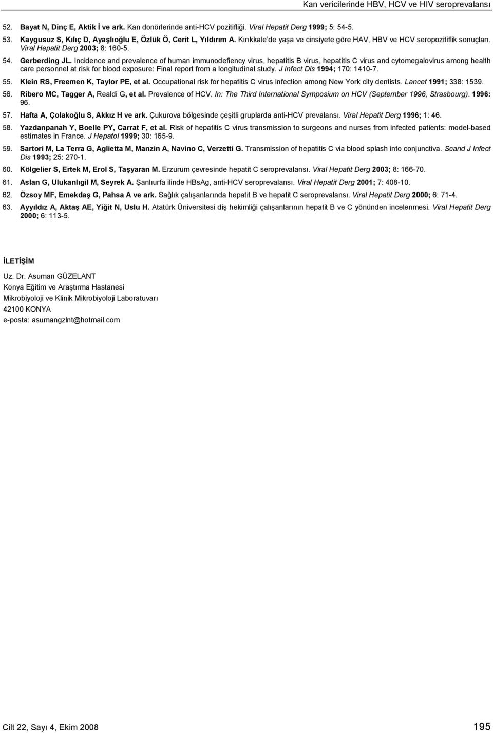 Incidence and prevalence of human immunodefiency virus, hepatitis B virus, hepatitis C virus and cytomegalovirus among health care personnel at risk for blood exposure: Final report from a