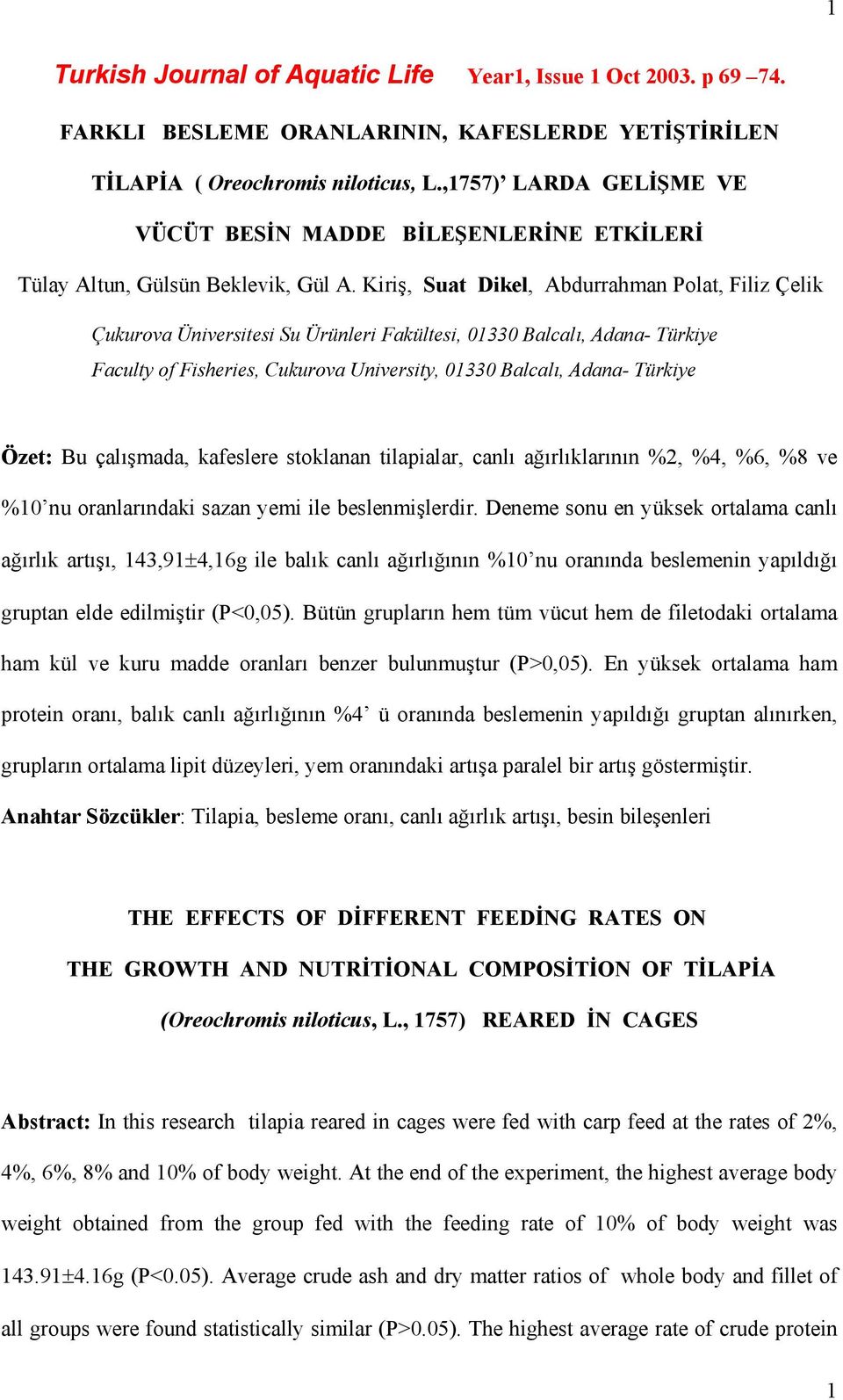 Kiriş, Suat Dikel, Abdurrahman Polat, Filiz Çelik Çukurova Üniversitesi Su Ürünleri Fakültesi, 01330 Balcalı, Adana- Türkiye Faculty of Fisheries, Cukurova University, 01330 Balcalı, Adana- Türkiye