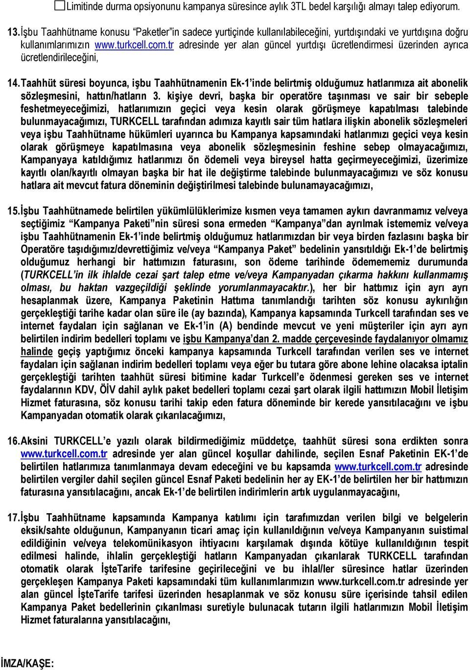 tr adresinde yer alan güncel yurtdışı ücretlendirmesi üzerinden ayrıca ücretlendirileceğini, 14.