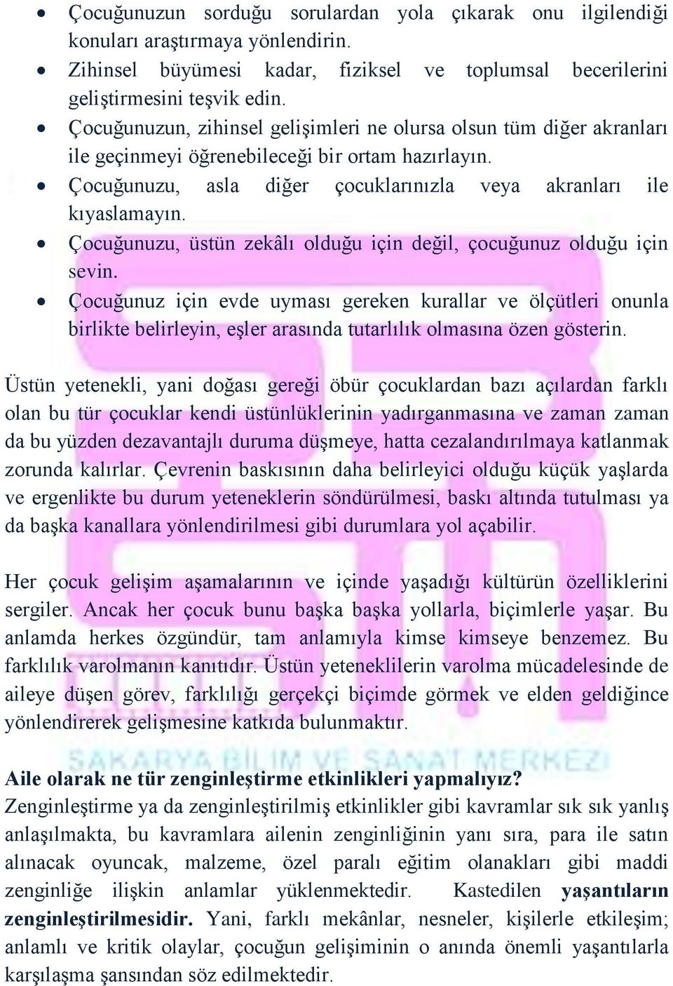 Çocuğunuzu, üstün zekâlı olduğu için değil, çocuğunuz olduğu için sevin.