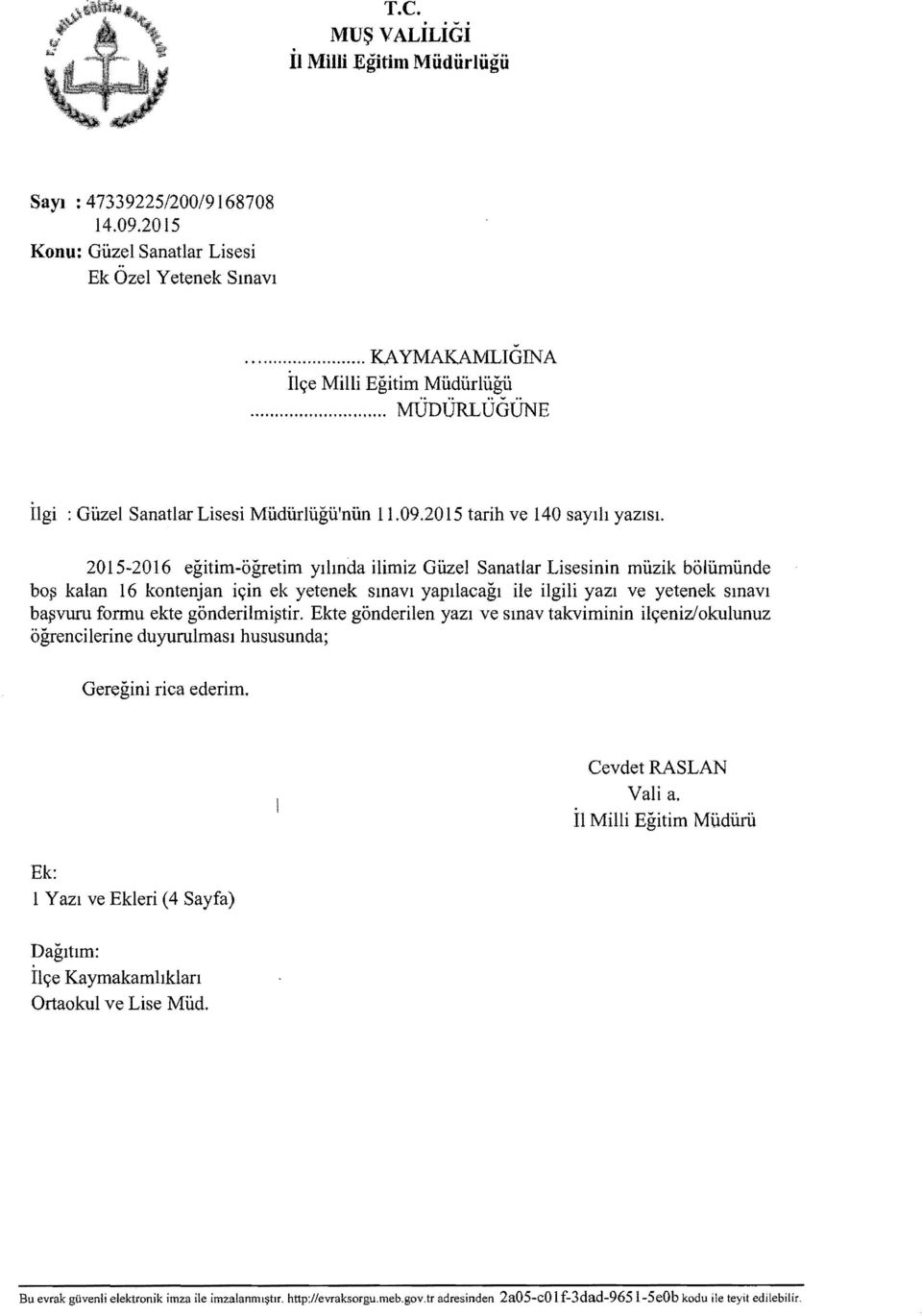 2015-2016 egitim-ogretim yilmda ilimiz Giizel Sanatlar Lisesinin miizik boliimiinde bo$ kalan 16 kontenjan i<;in ek yetenek smavl yapllacagl He ilgili yazl ve yetenek smavl ba$vu1u formu ekte