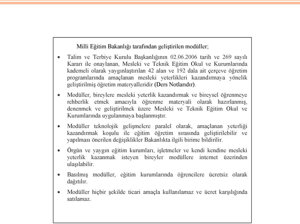 yeterlikleri kazandırmaya yönelik geliştirilmiş öğretim materyalleridir (Ders Notlarıdır).