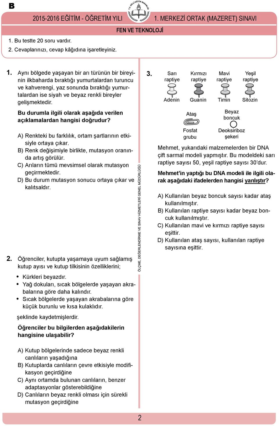 Bu testte 20 soru vardır. 2. Cevaplarınızı, cevap kâğıdına işaretleyiniz. 1.