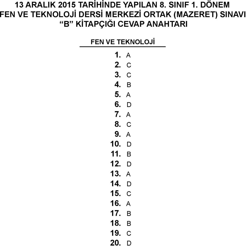 İTAPÇIĞI CEVAP ANAHTARI FEN VE TENOLOJİ 1. A 2. C 3. C 4. B 5.