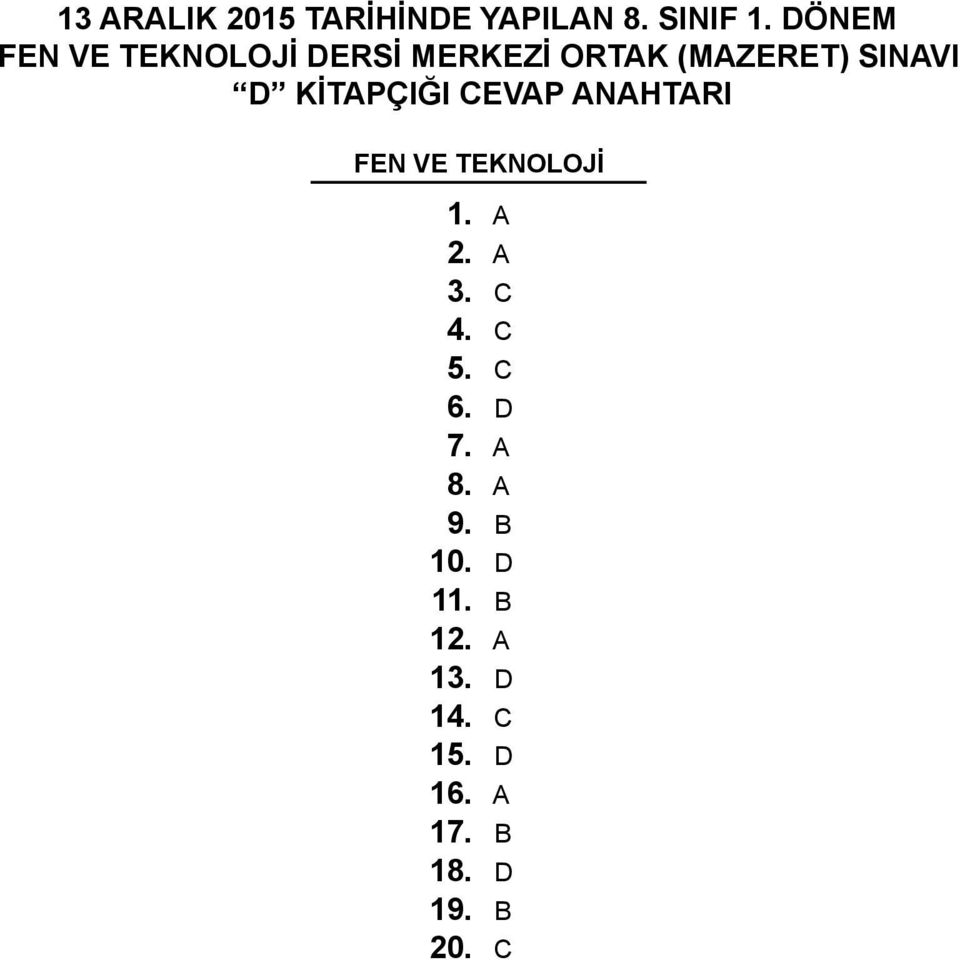 İTAPÇIĞI CEVAP ANAHTARI FEN VE TENOLOJİ 1. A 2. A 3. C 4. C 5.