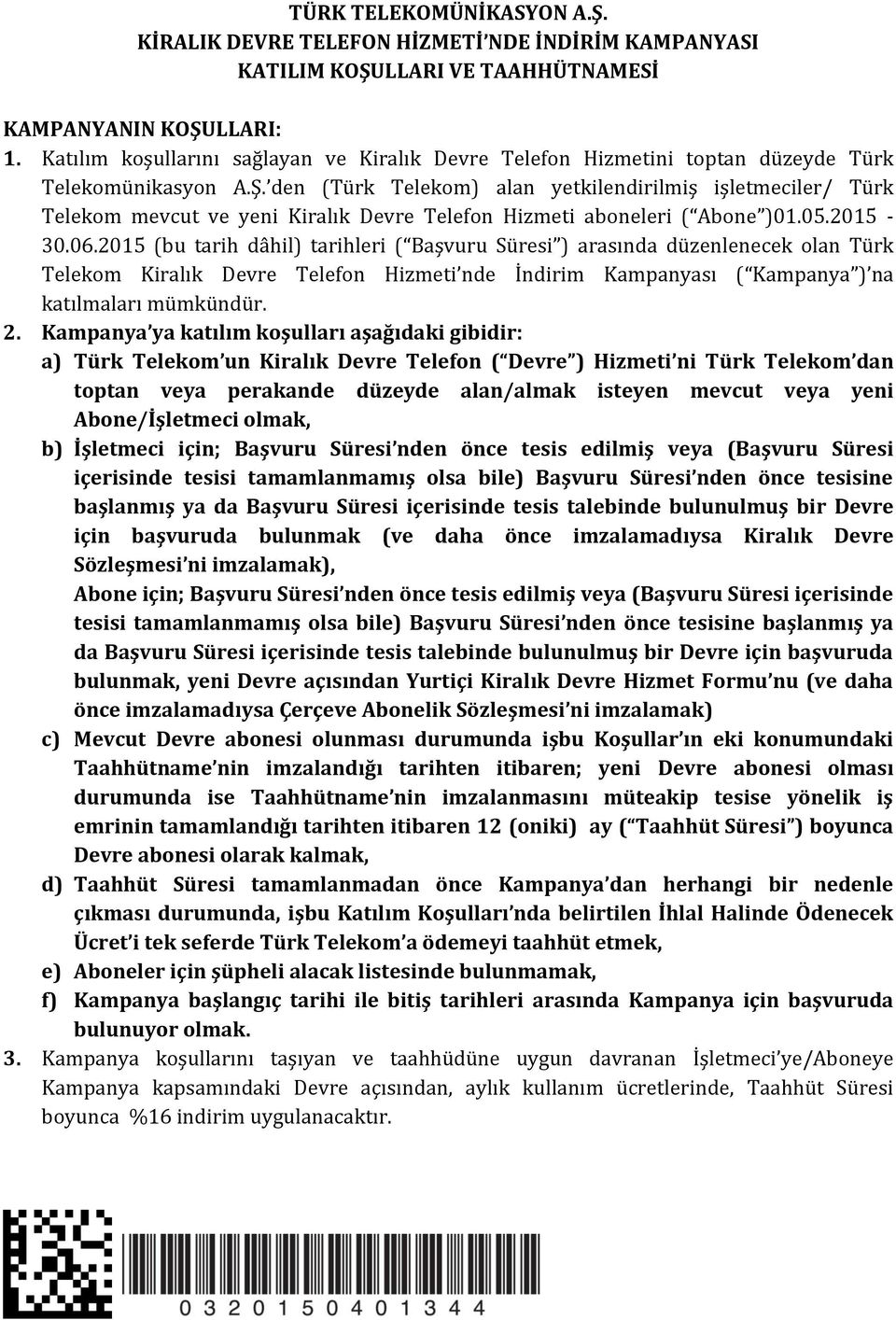 den (Türk Telekom) alan yetkilendirilmiş işletmeciler/ Türk Telekom mevcut ve yeni Kiralık Devre Telefon Hizmeti aboneleri ( Abone )01.05.2015-30.06.