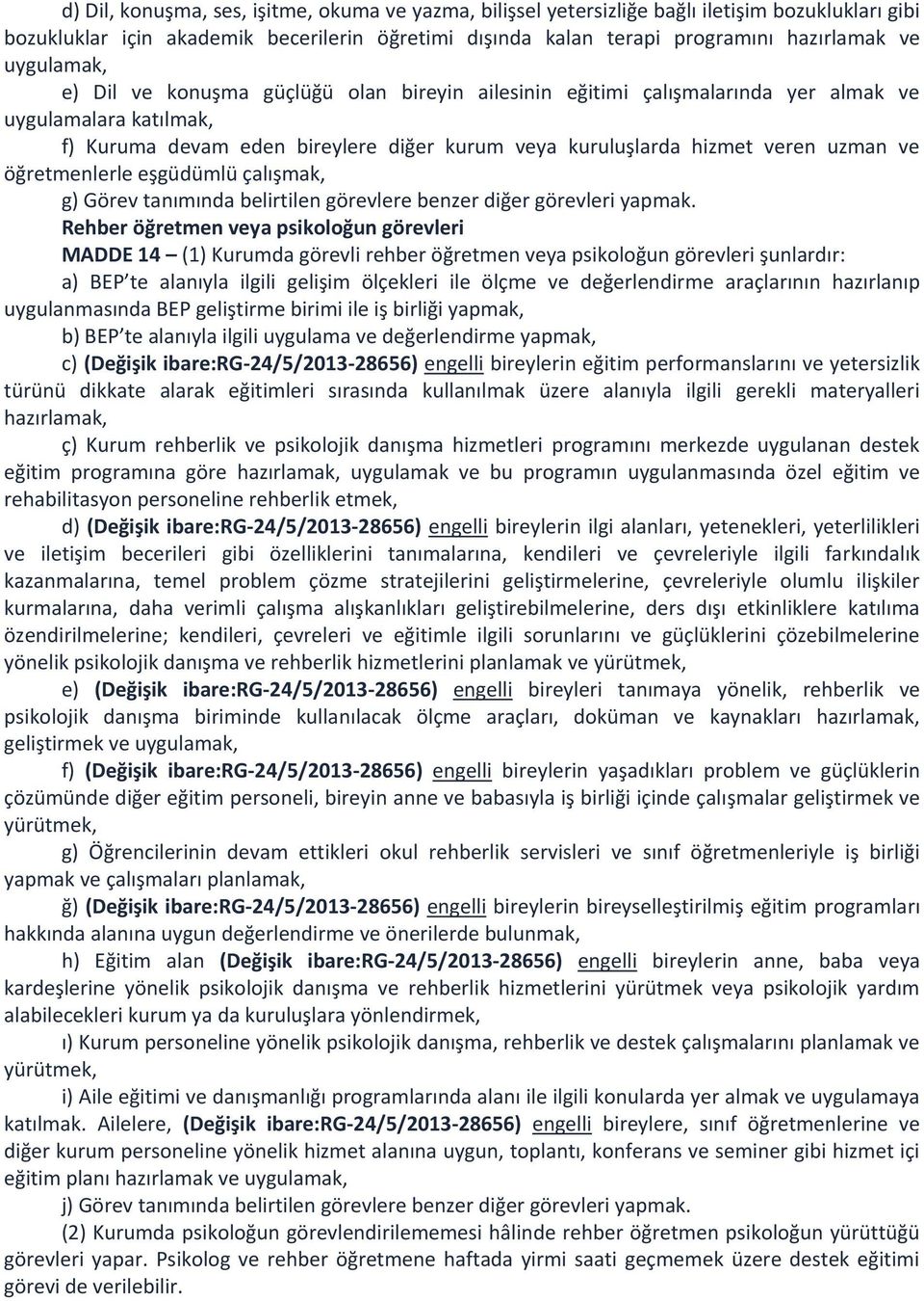 ve öğretmenlerle eşgüdümlü çalışmak, g) Görev tanımında belirtilen görevlere benzer diğer görevleri yapmak.