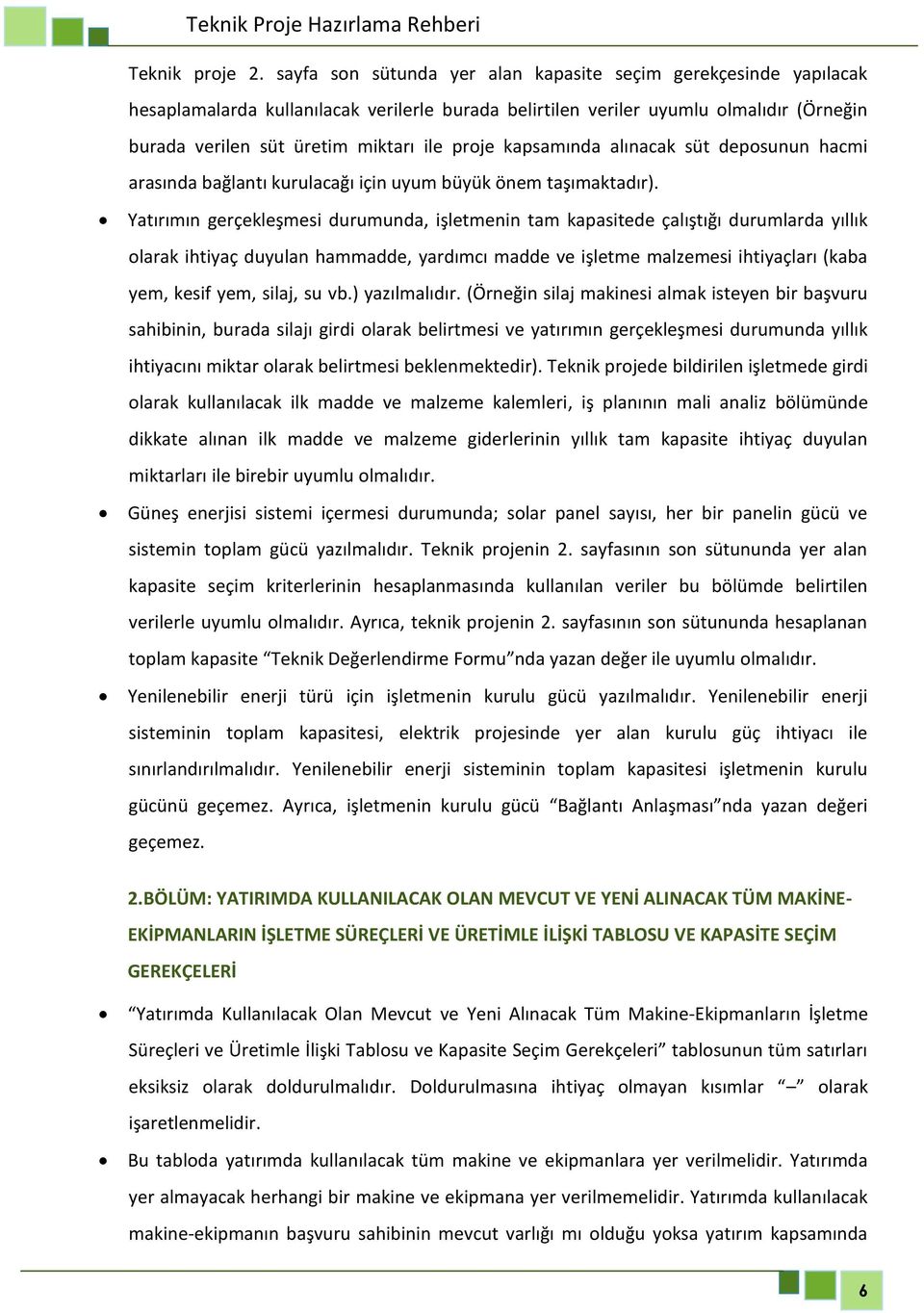 kapsamında alınacak süt deposunun hacmi arasında bağlantı kurulacağı için uyum büyük önem taşımaktadır).