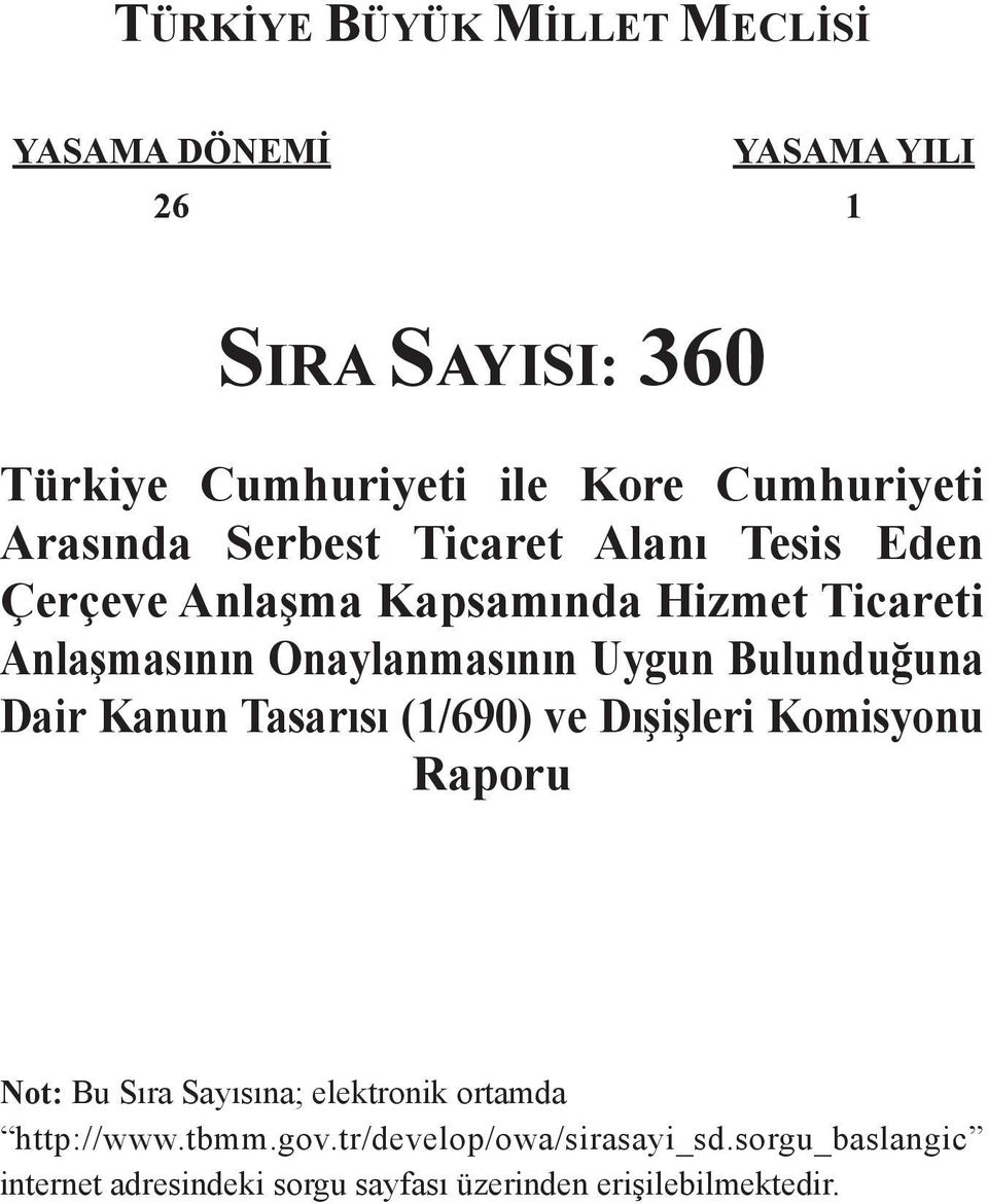 Bulunduğuna Dair Kanun Tasarısı (1/690) ve Dışişleri Komisyonu Raporu Not: Bu Sıra Sayısına; elektronik ortamda