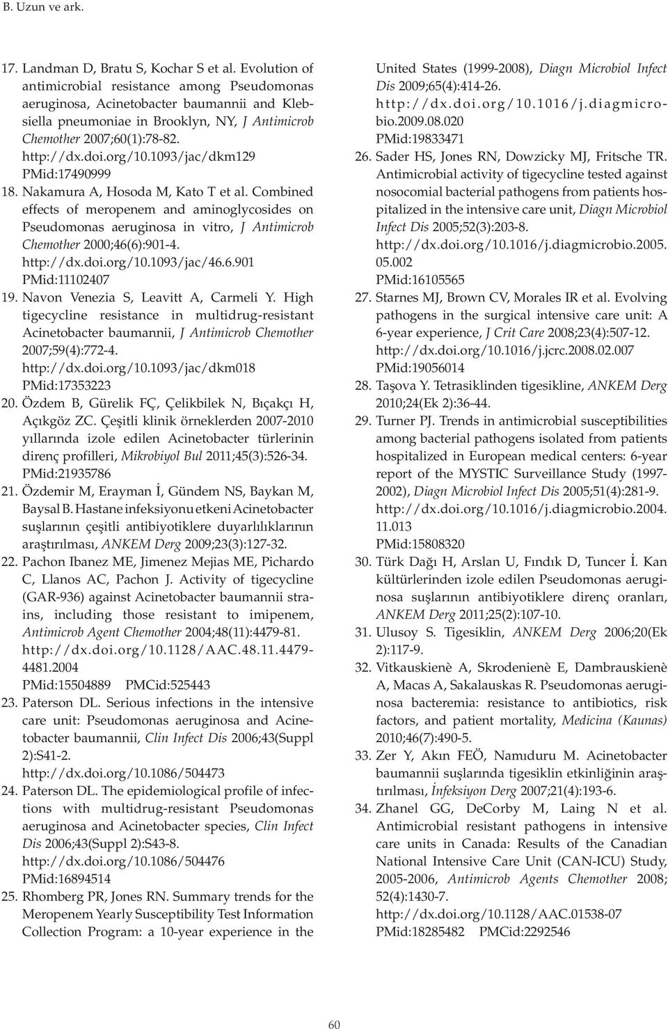 1093/jac/dkm129 PMid:17490999 18. Nakamura A, Hosoda M, Kato T et al. Combined effects of meropenem and aminoglycosides on Pseudomonas aeruginosa in vitro, J Antimicrob Chemother 2000;46(6):9014.