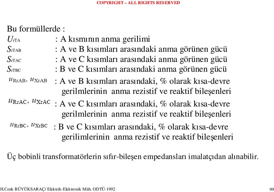 kısımları arasındaki, % olarak kısa-devre gerilmlerinin anma rezistif ve reaktif bileşenleri : B ve C kısımları arasındaki, % olarak kısa-devre gerilimlerinin anma