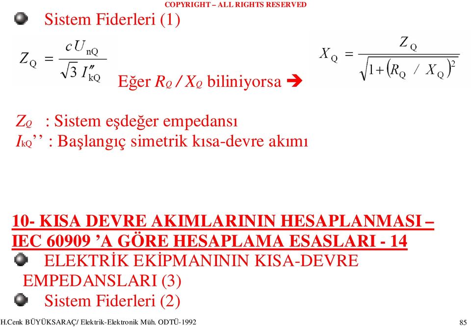 A GÖRE HESAPLAMA ESASLARI - 14 ELEKTRĐK EKĐPMANININ KISA-DEVRE EMPEDANSLARI