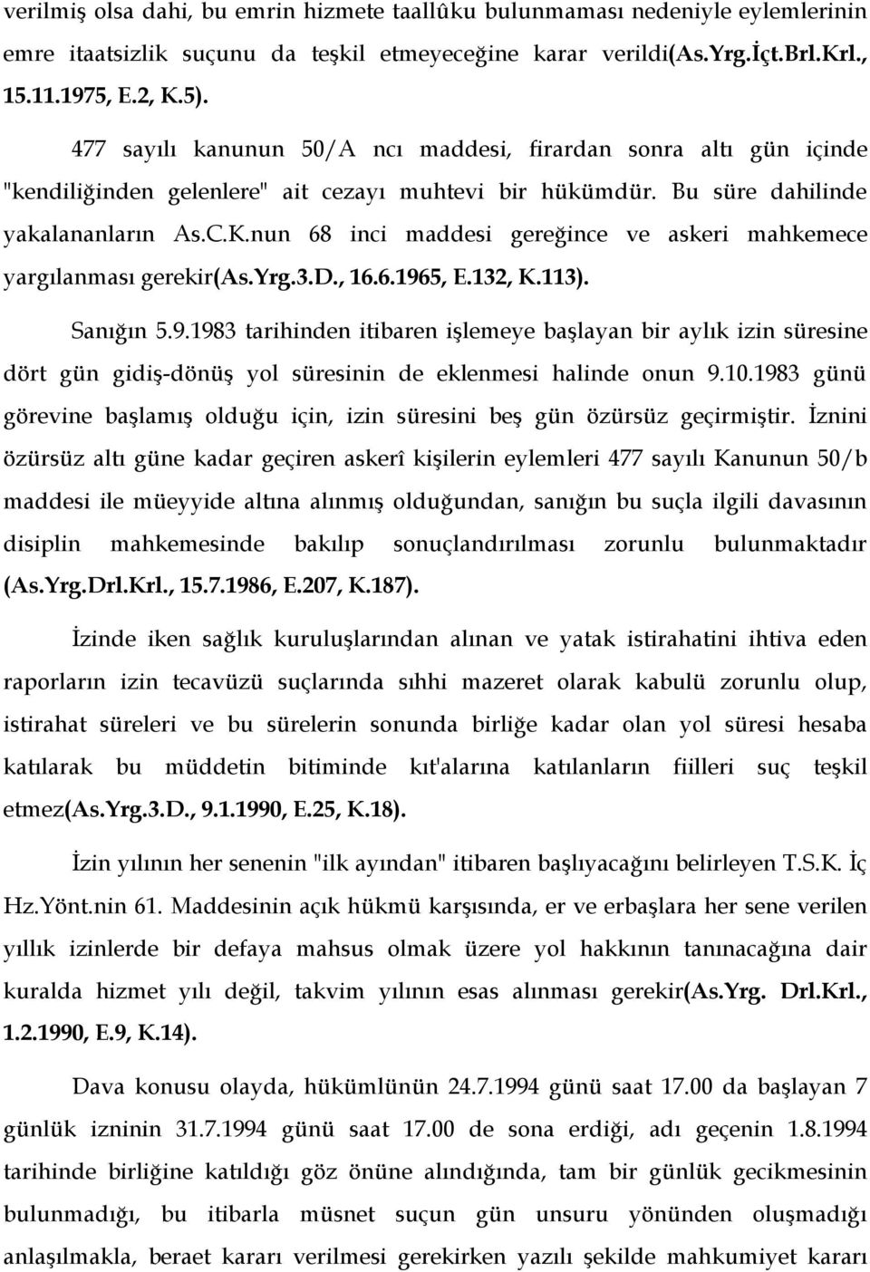 nun 68 inci maddesi gereğince ve askeri mahkemece yargılanması gerekir(as.yrg.3.d., 16.6.196