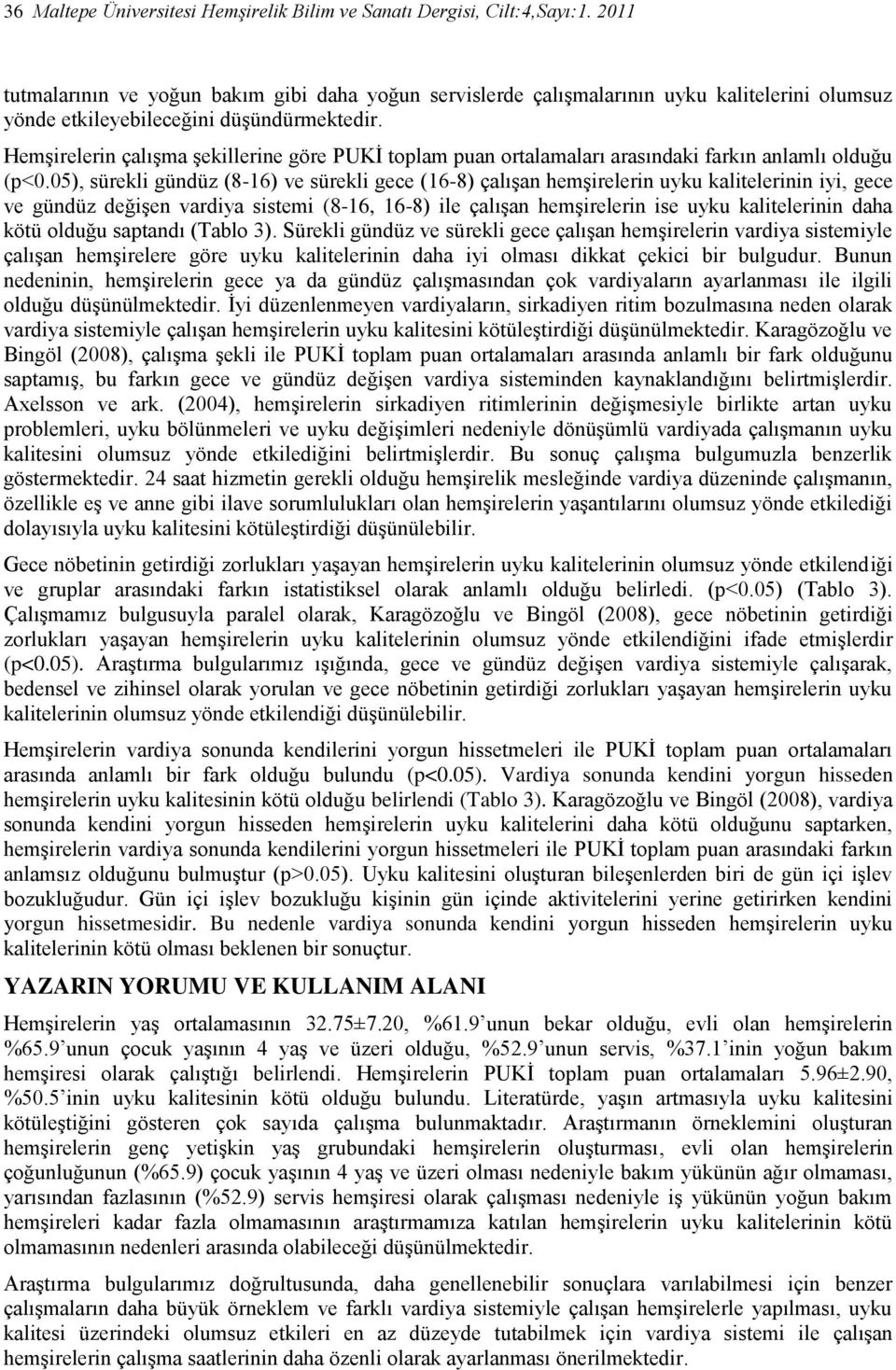 Hemşirelerin çalışma şekillerine göre PUKİ toplam puan ortalamaları arasındaki farkın anlamlı olduğu (p<0.