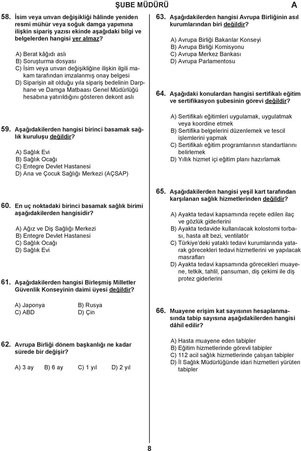 Matbaası Genel Müdürlüğü hesabına yatırıldığını gösteren dekont aslı 63. şağıdakilerden hangisi vrupa Birliğinin asıl kurumlarından biri değildir?