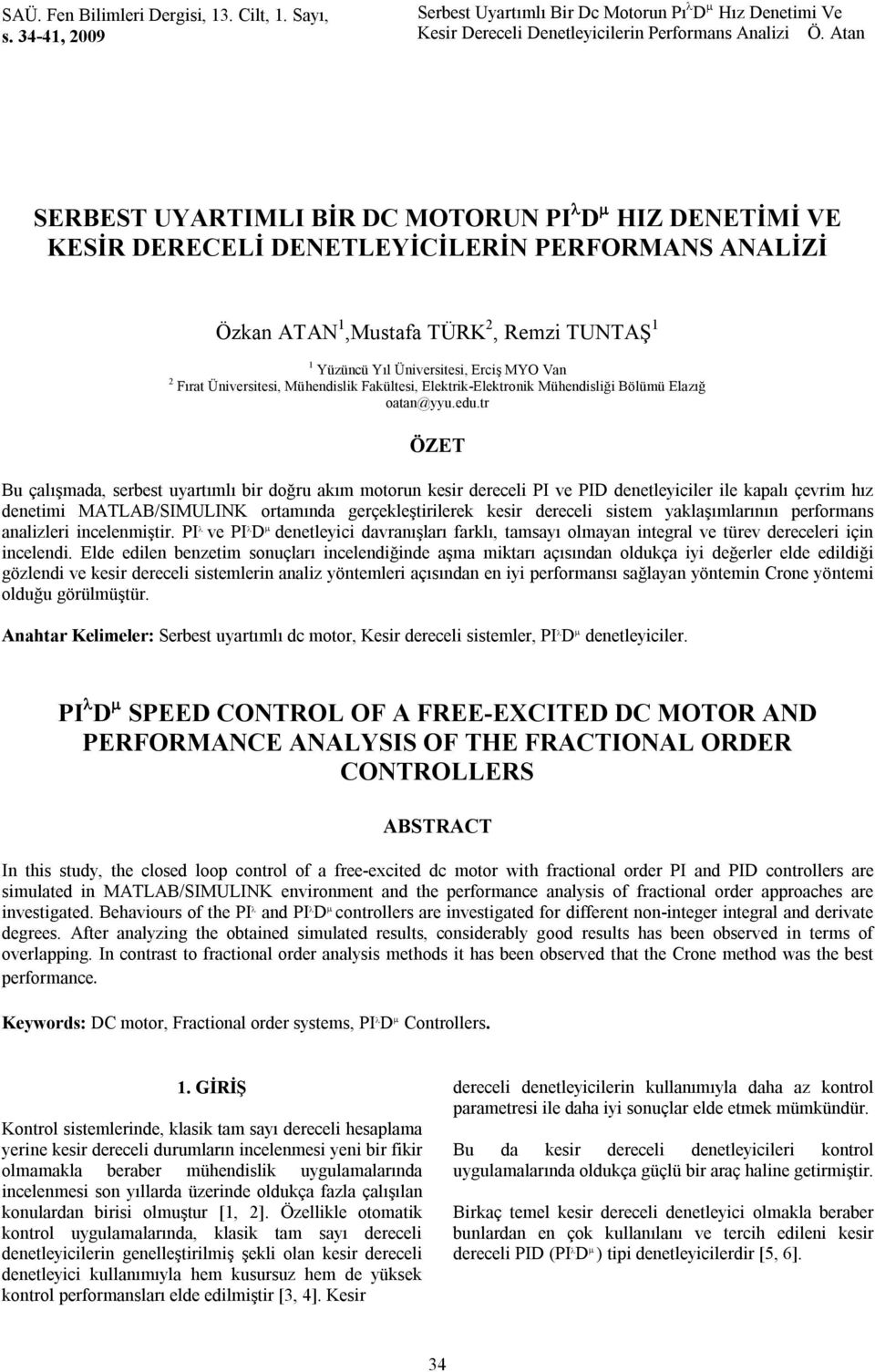 Fakülte, Elektk-Elektonk Mühendlğ Bölümü Elazığ oatan@yyu.edu.