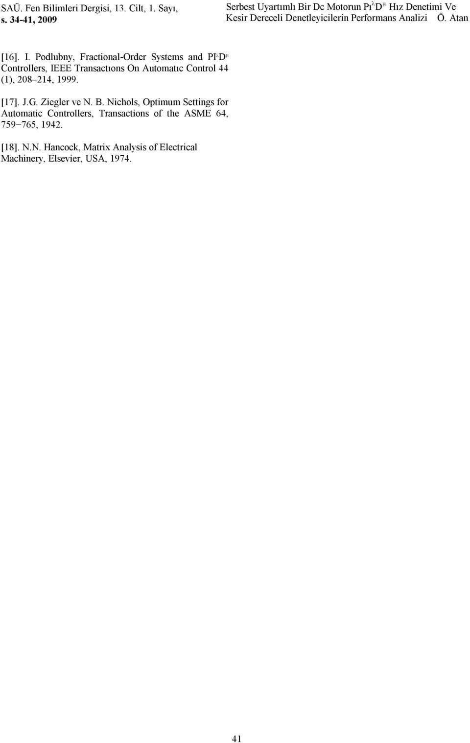 Podlubny, Factonal-Ode Sytem and PI D Contolle, IEEE Tanactıon On Automatıc Contol 44 (), 08