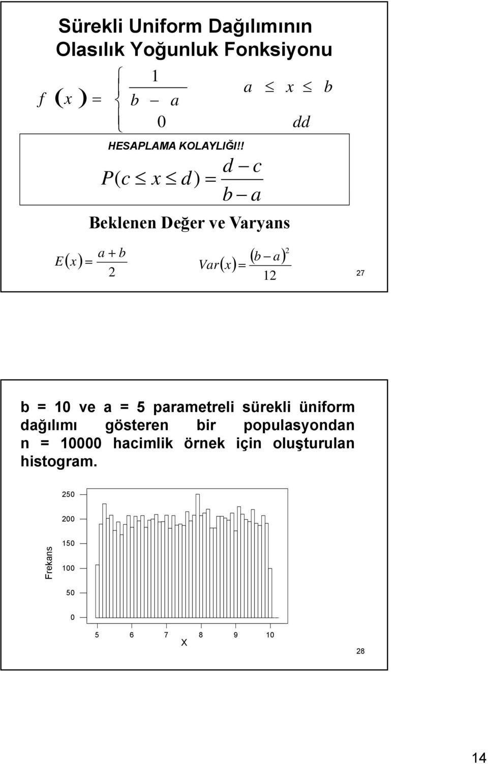 ! c d) a d c b a Bklnn Dğr v Varyans a + b ( ) Var( ) ( b a) dd b 7 b v