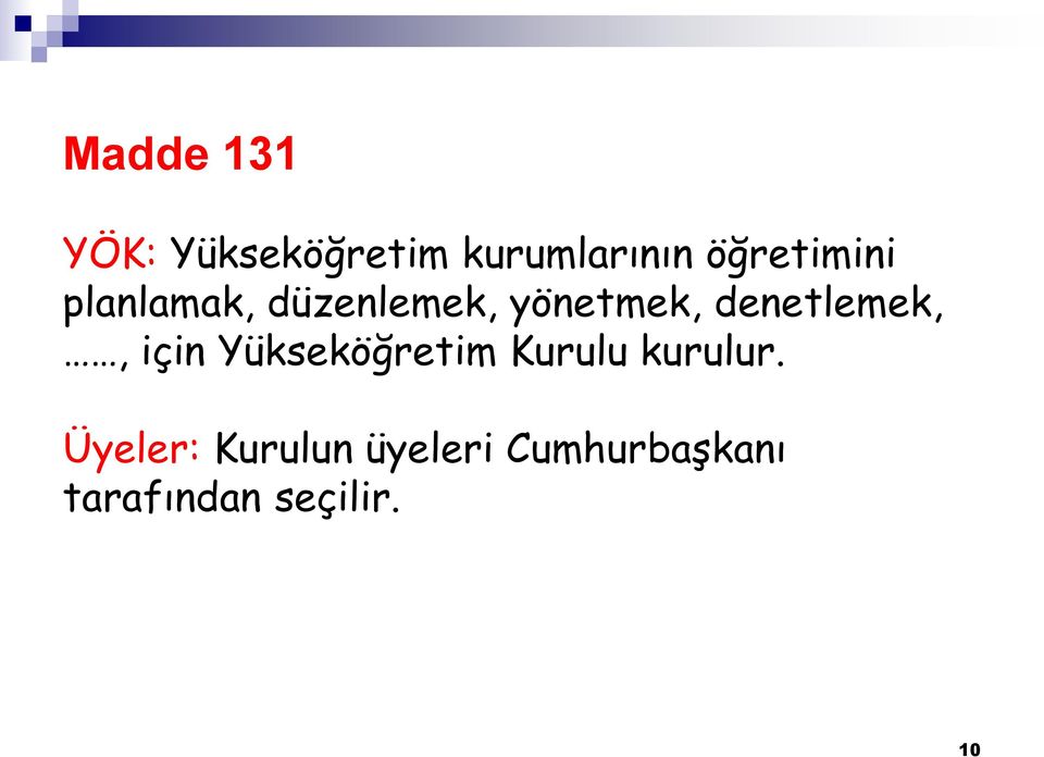 denetlemek,, için Yükseköğretim Kurulu kurulur.