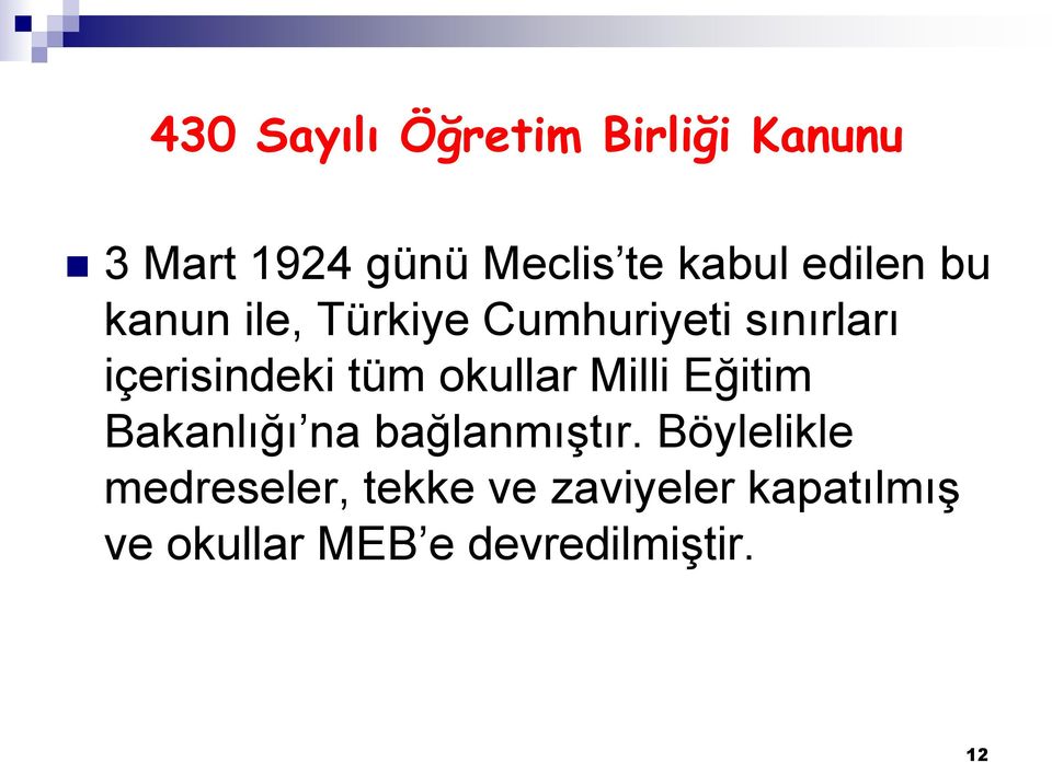 okullar Milli Eğitim Bakanlığı na bağlanmıştır.