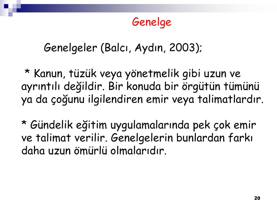 Bir konuda bir örgütün tümünü ya da çoğunu ilgilendiren emir veya