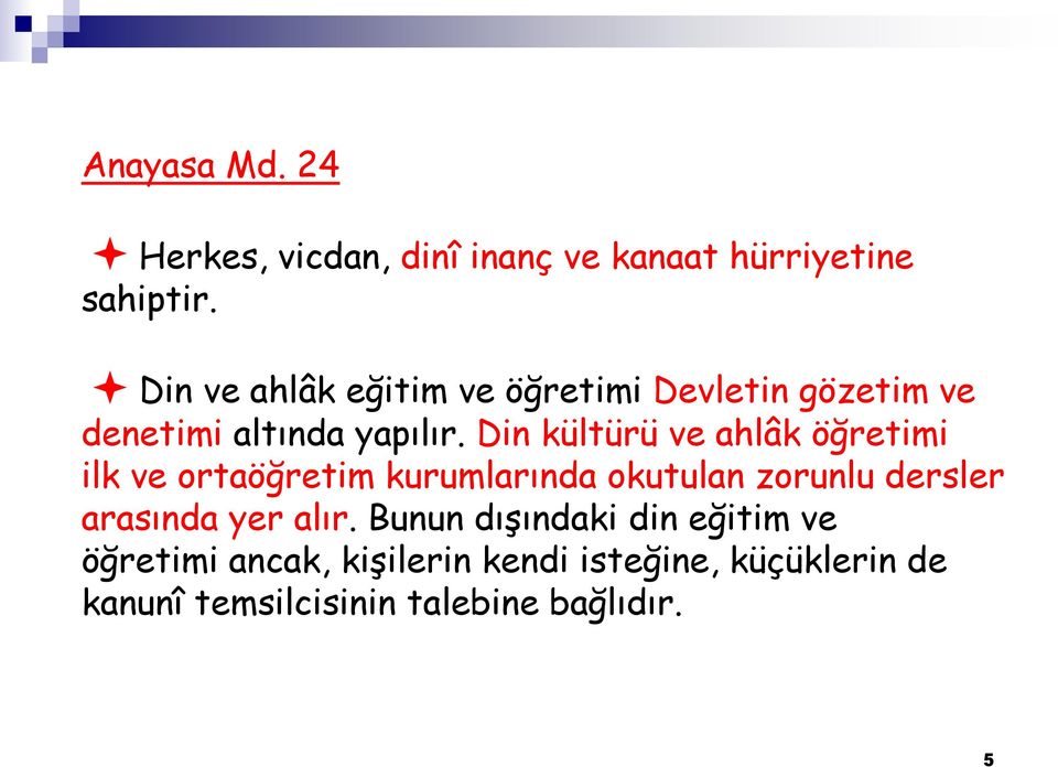 Din kültürü ve ahlâk öğretimi ilk ve ortaöğretim kurumlarında okutulan zorunlu dersler arasında