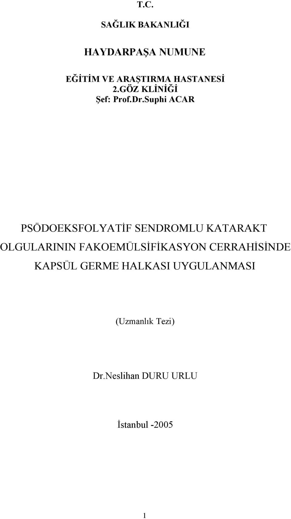 Suphi ACAR PSÖDOEKSFOLYATİF SENDROMLU KATARAKT OLGULARININ