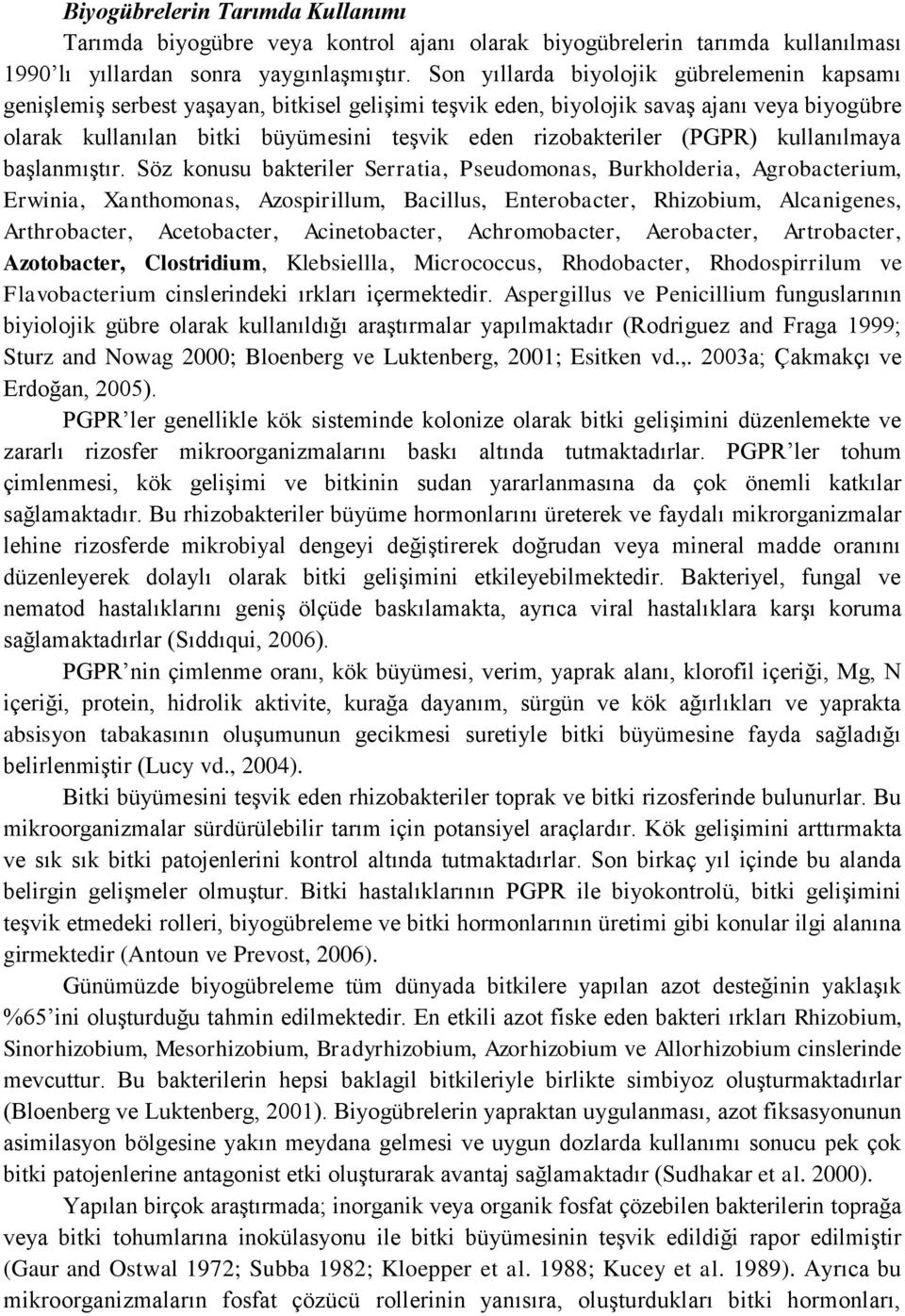 rizobakteriler (PGPR) kullanılmaya başlanmıştır.