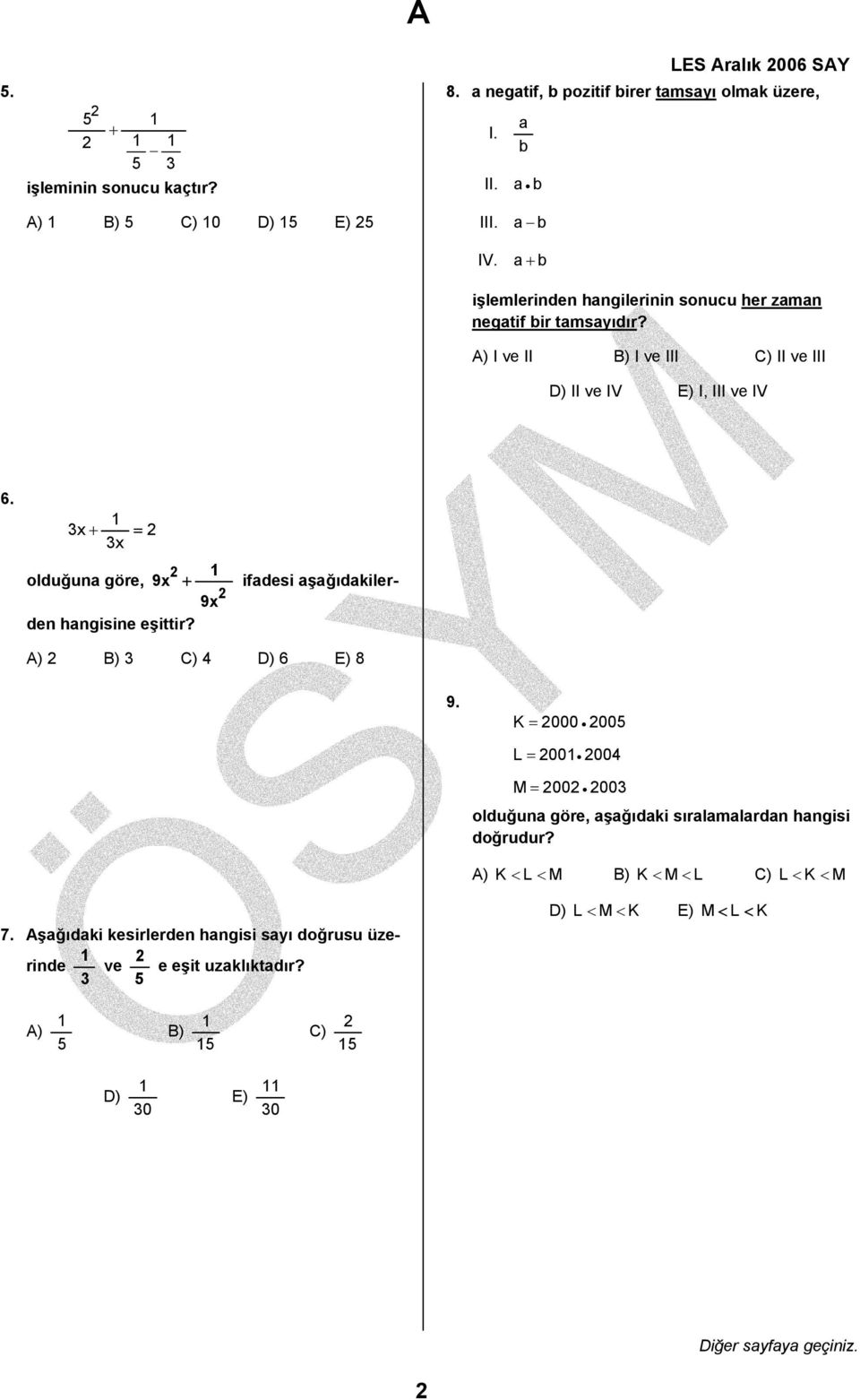 x + = x olduğuna göre, 9x + ifadesi aşağıdakilerden hangisine 9x eşittir? A) B) C) 4 D) 6 E) 8 9.