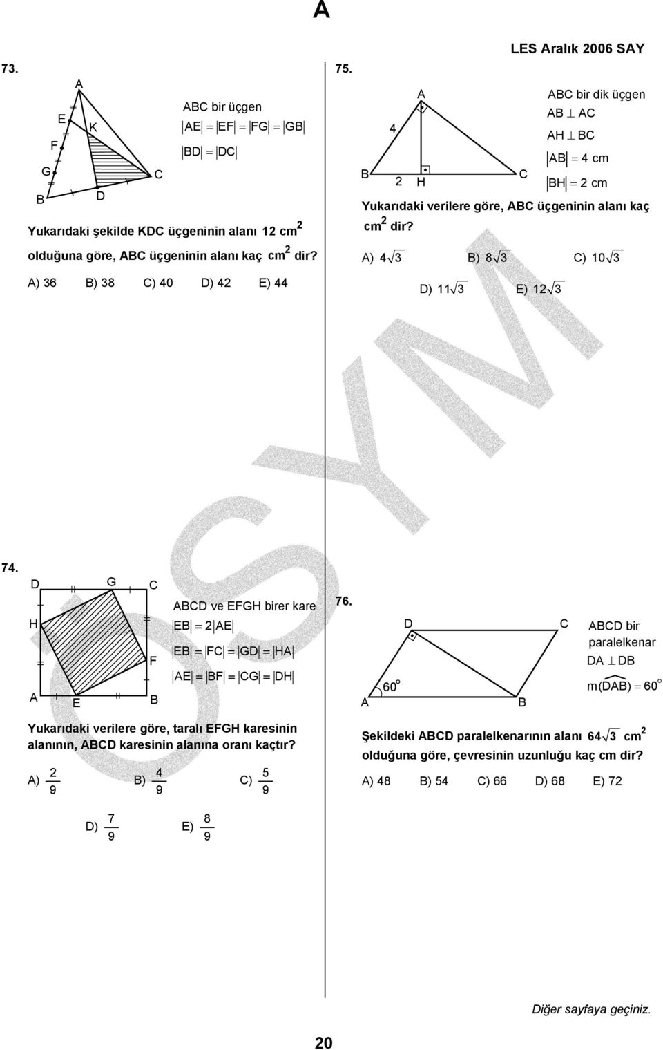 D G C H F A E B ABCD ve EFGH birer kare EB = AE EB = FC = GD = HA AE = BF = CG = DH 76.
