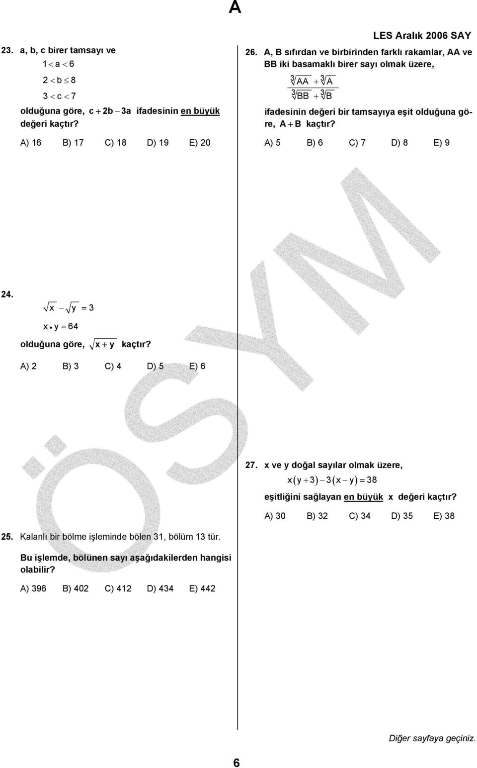 kaçtır? A) 5 B) 6 C) 7 D) 8 E) 9 4. x y = x y = 64 olduğuna göre, x+ y kaçtır? A) B) C) 4 D) 5 E) 6 7.