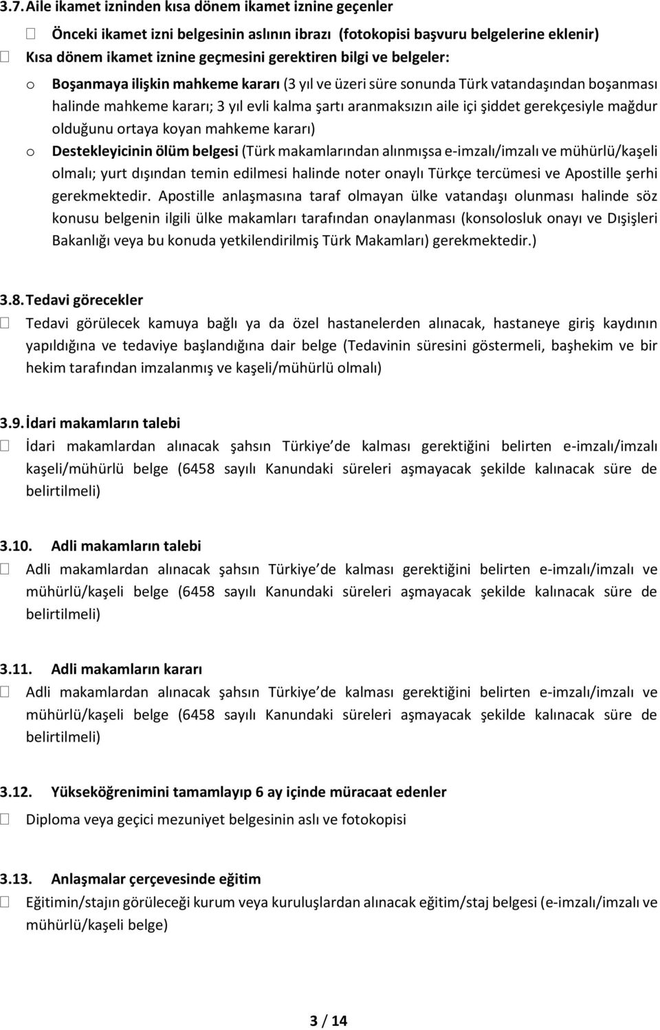 mağdur olduğunu ortaya koyan mahkeme kararı) Destekleyicinin ölüm belgesi (Türk makamlarından alınmışsa e-imzalı/imzalı ve mühürlü/kaşeli olmalı; yurt dışından temin edilmesi halinde noter onaylı