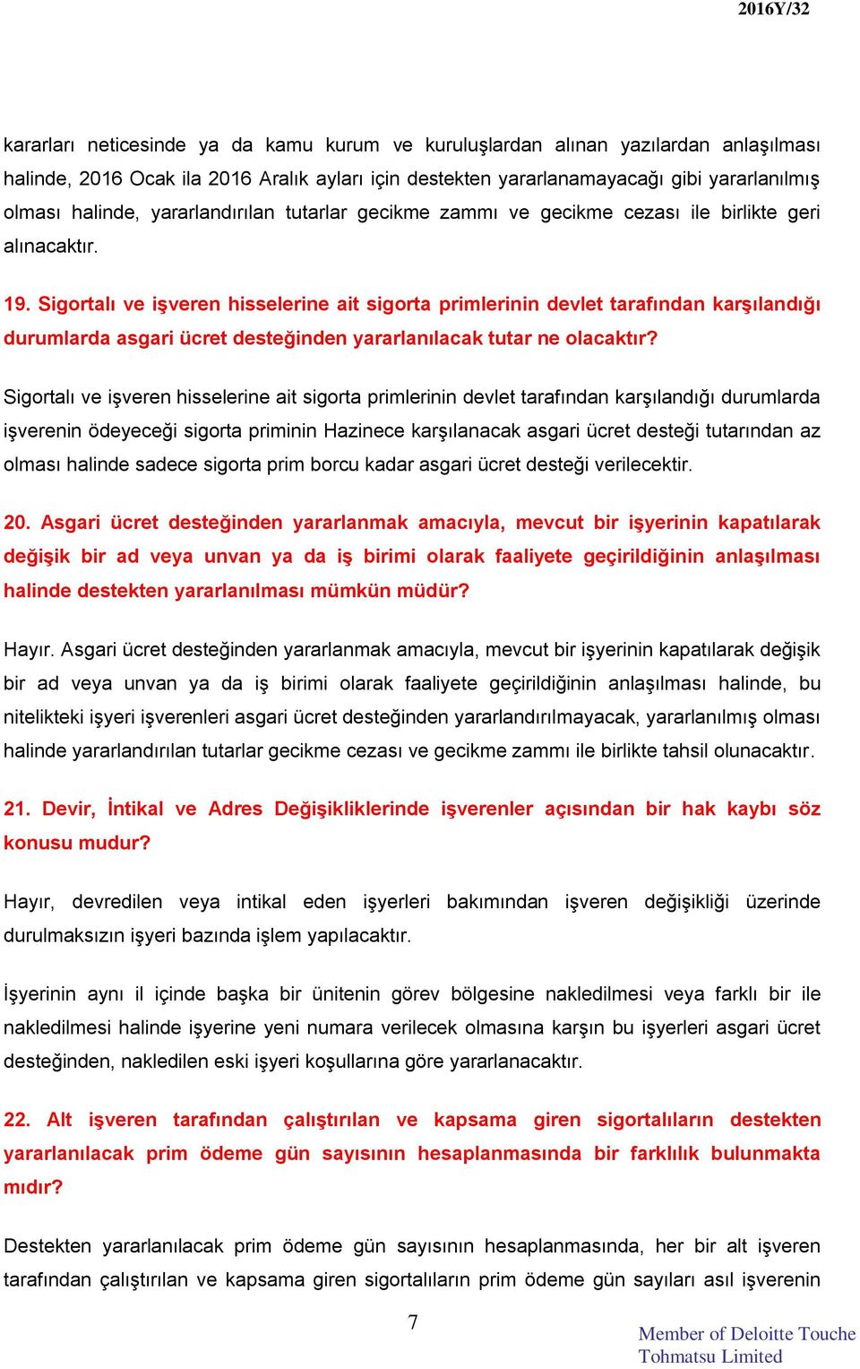 Sigortalı ve işveren hisselerine ait sigorta primlerinin devlet tarafından karşılandığı durumlarda asgari ücret desteğinden yararlanılacak tutar ne olacaktır?